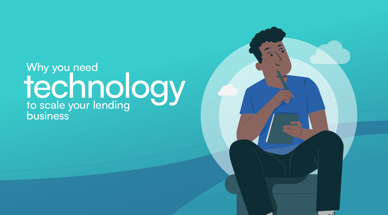 Why you need technology to scale your lending business