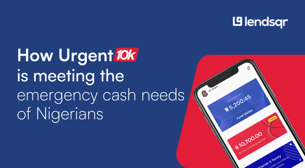 Urgent10k: Meeting the emergency cash needs of Nigerians