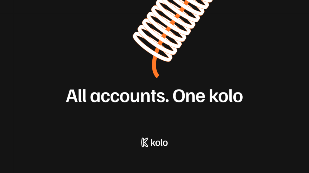 All accounts. One Kolo