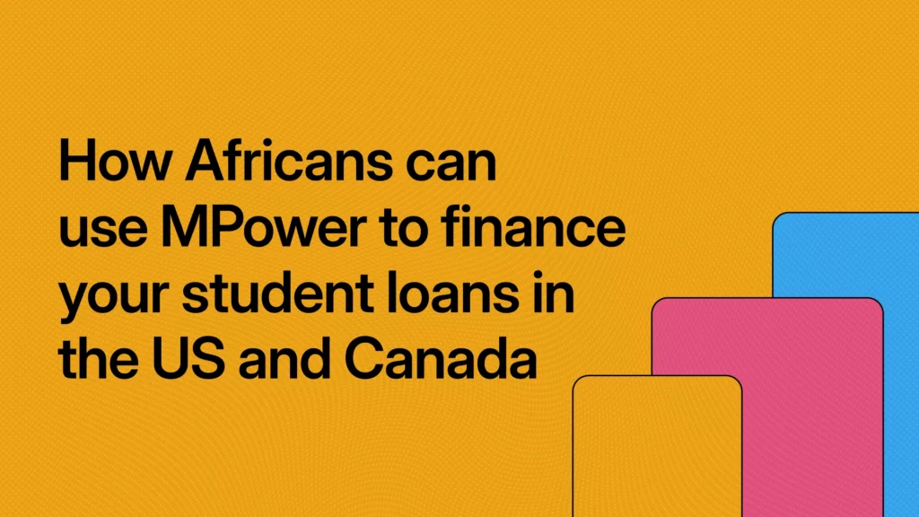 How Africans can use MPower to finance their student loans in the US and Canada