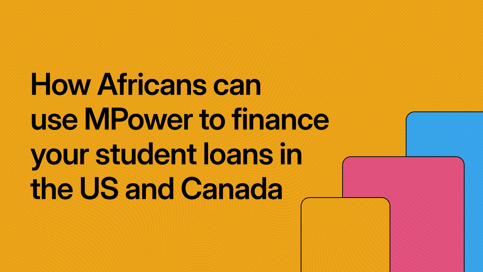How Africans can use MPower to finance their student loans in the US and Canada