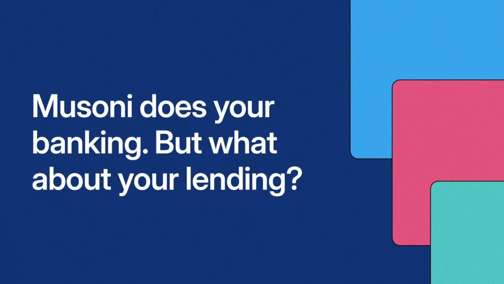 Musoni does your banking. But what about your lending?