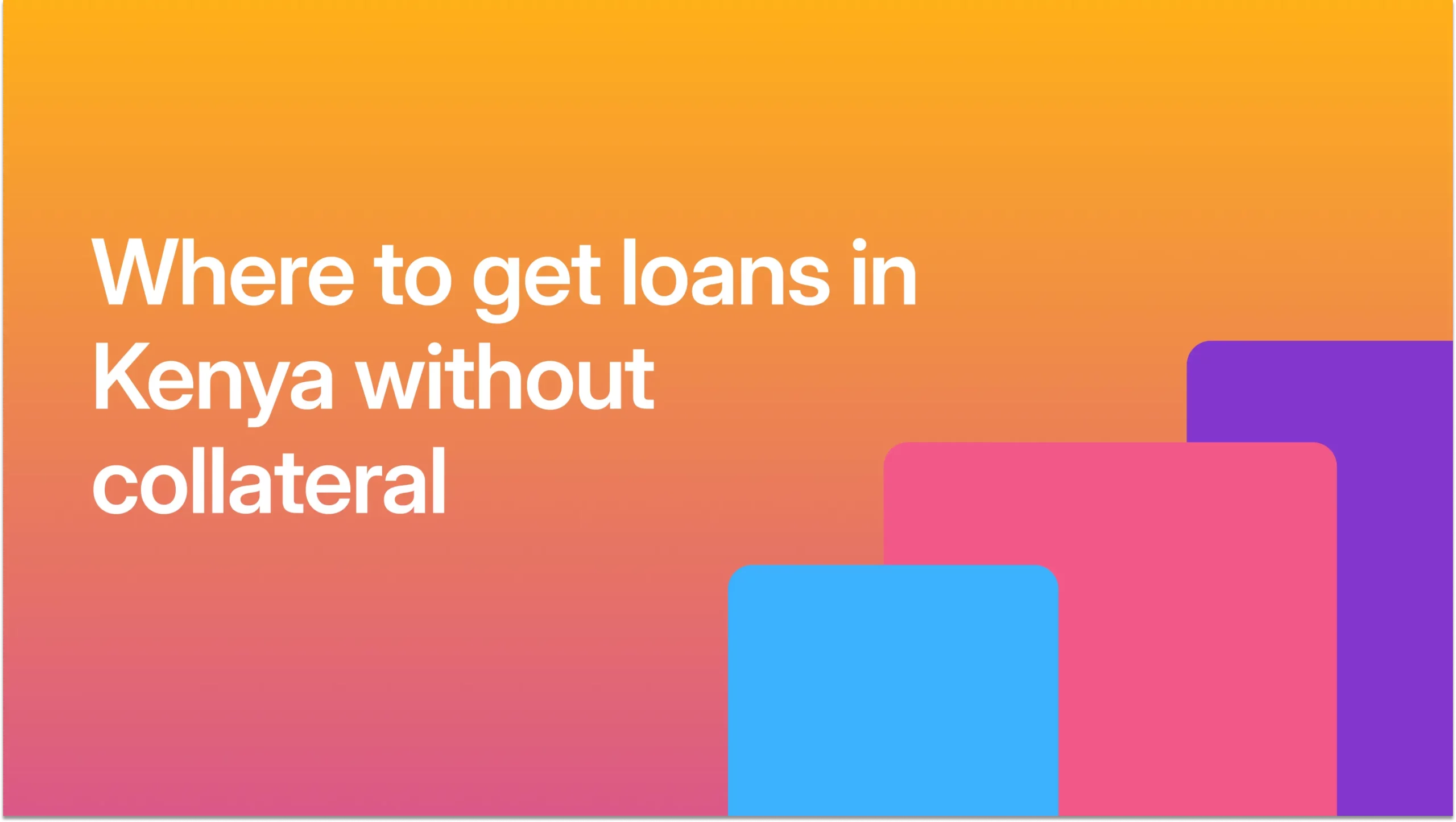 Where to get loans in Kenya without collateral