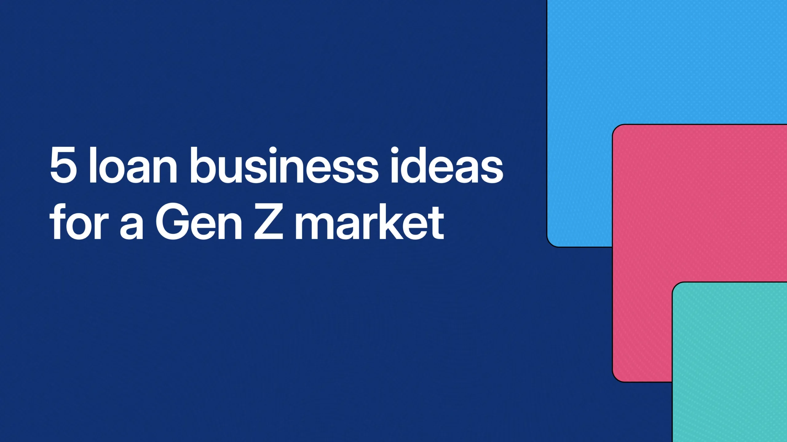 5 loan business ideas for a Gen Z market