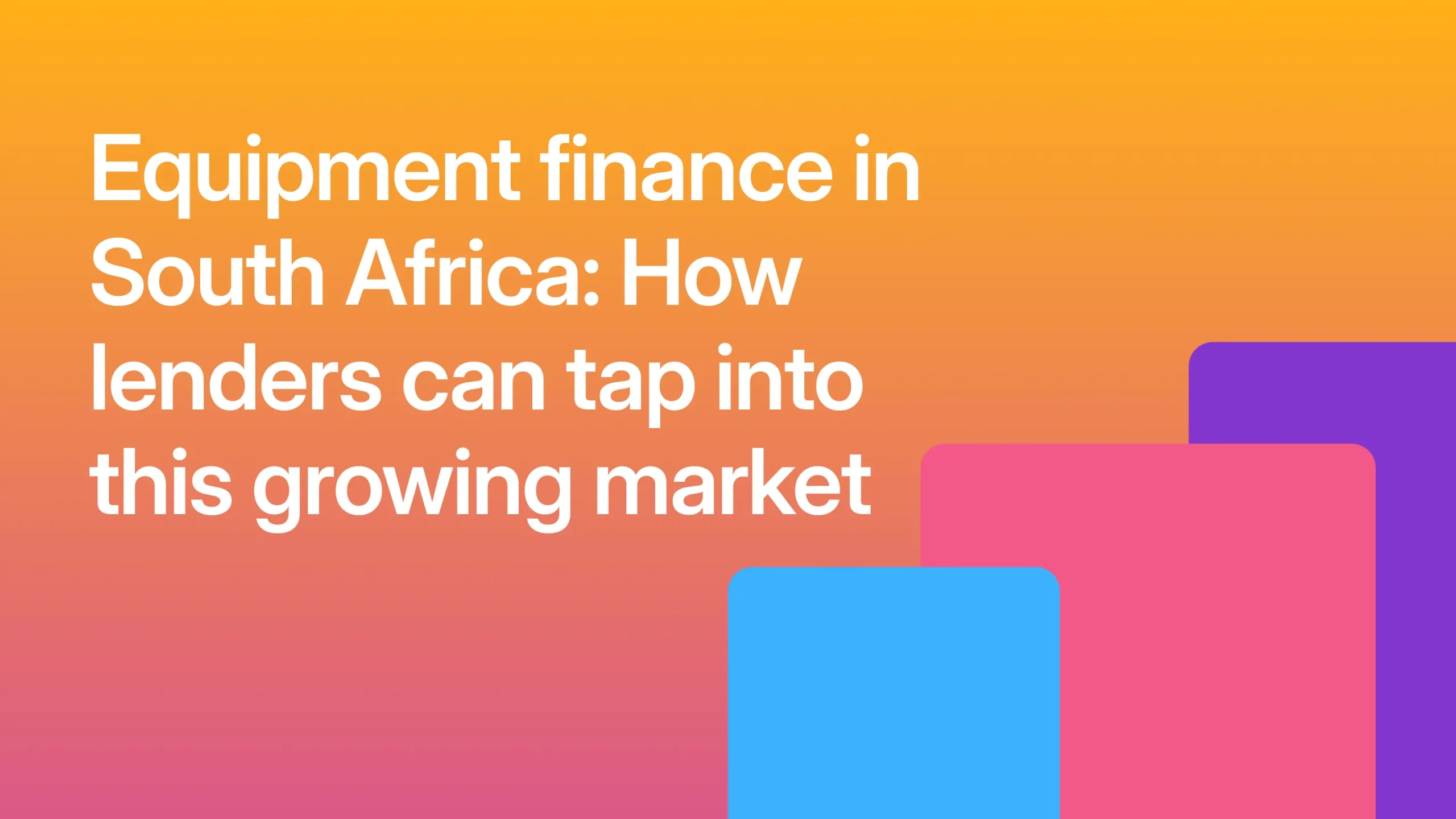 Equipment finance in South Africa: How lenders can tap into this growing market