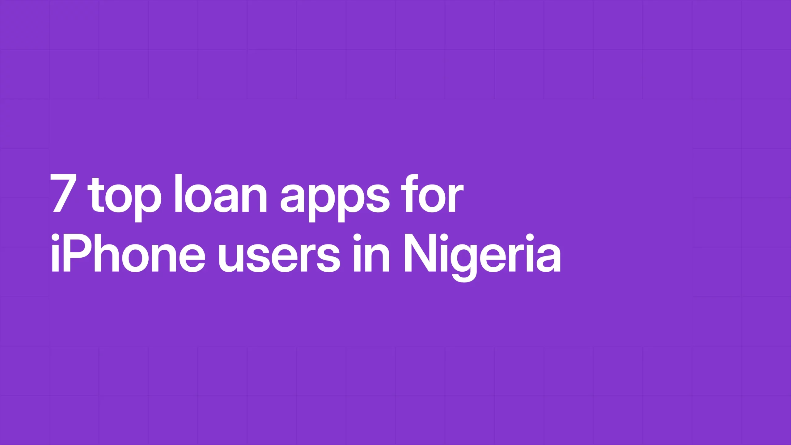 7 top loan apps for iPhone users in Nigeria