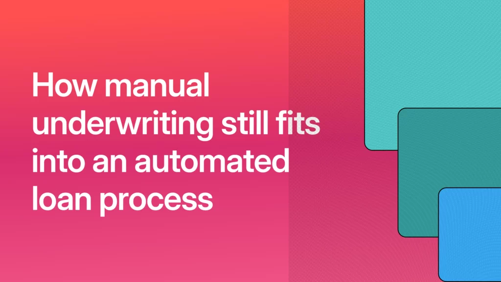 How manual underwriting still fits into an automated loan process