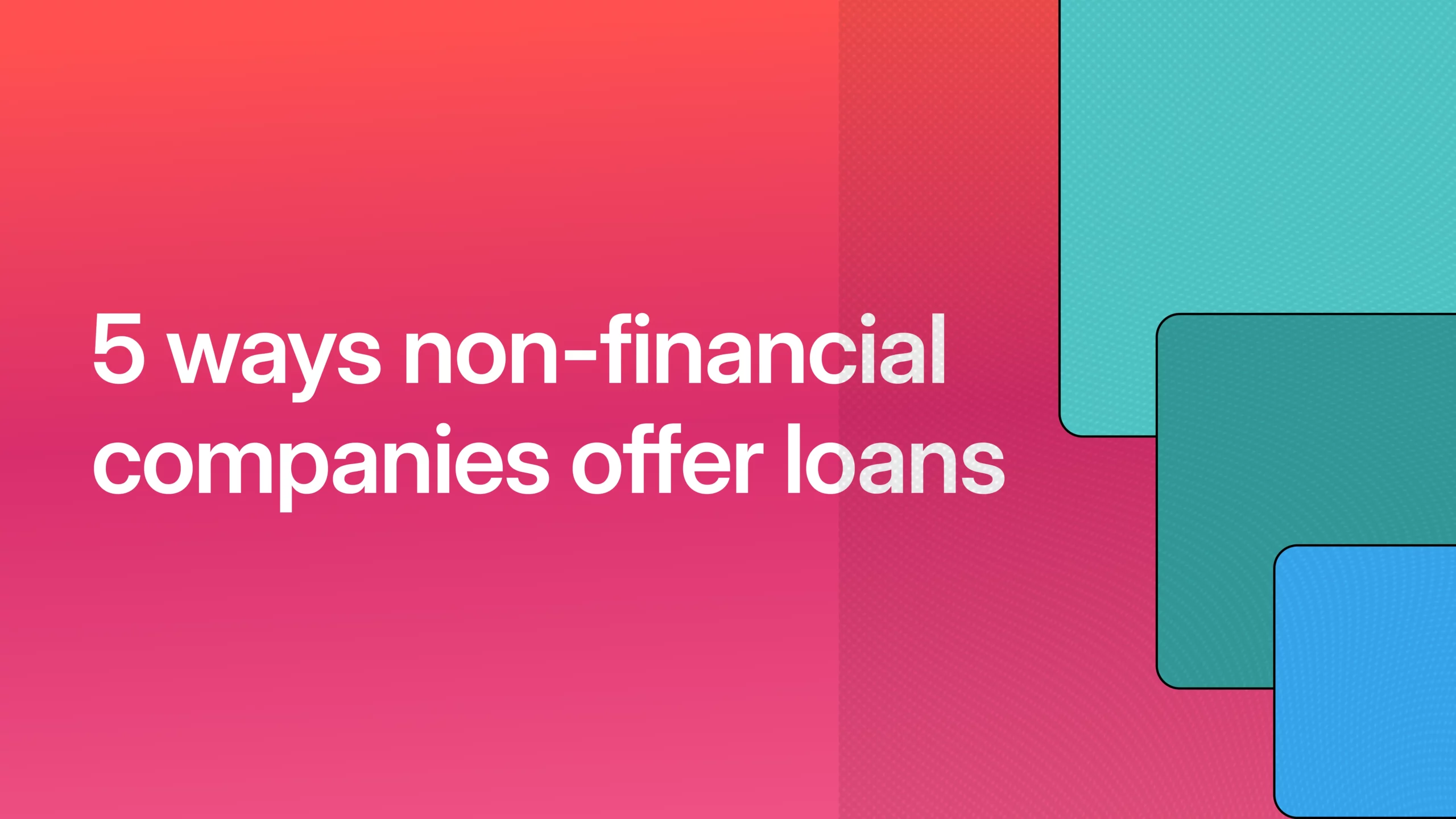 5 ways non-financial companies offer loans