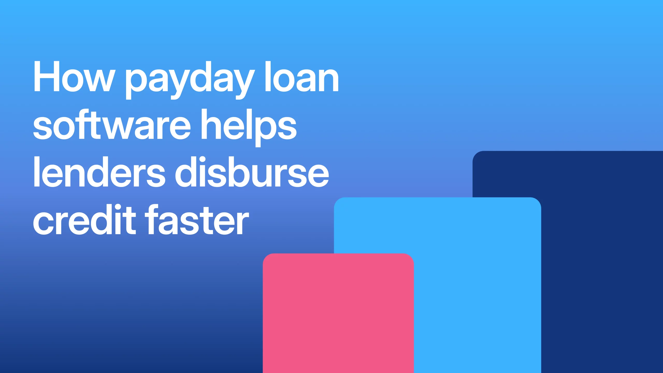 How payday loan software helps lenders disburse credit faster
