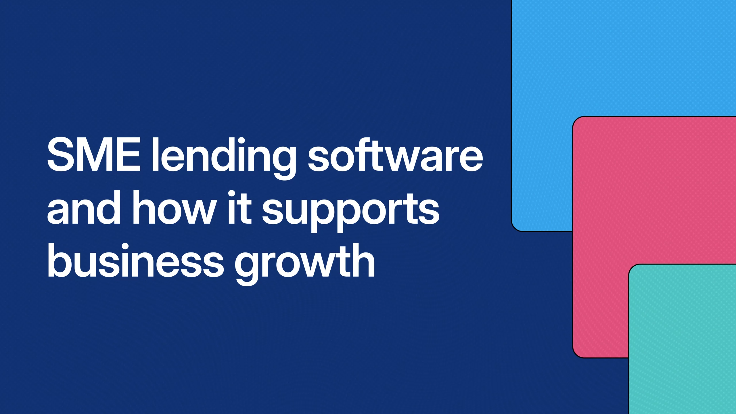 SME lending software and how it supports business growth