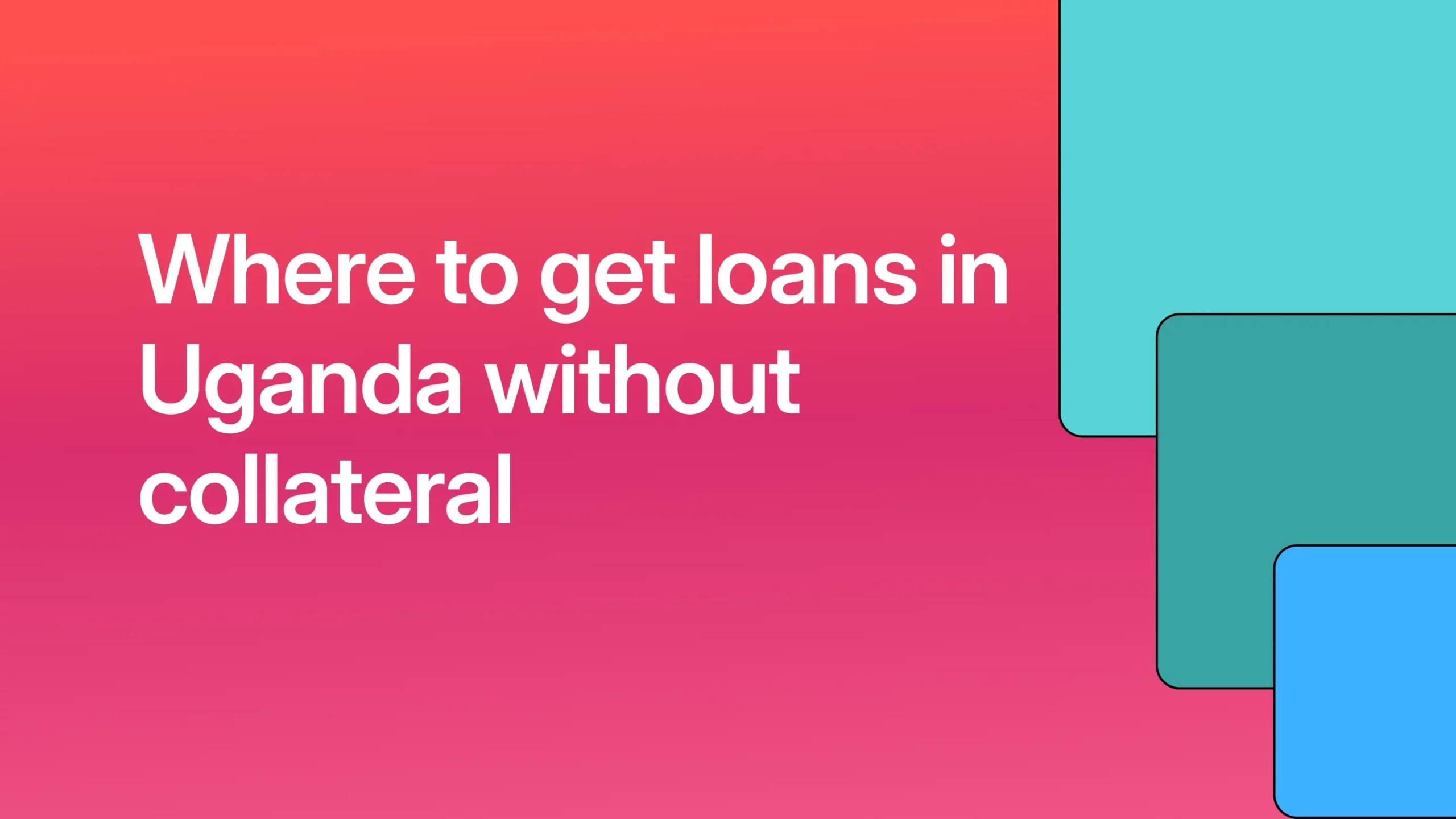 Where to get loans in Uganda without collateral 