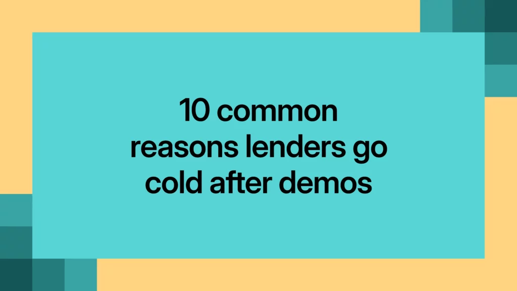 10 common reasons lenders go cold after demos