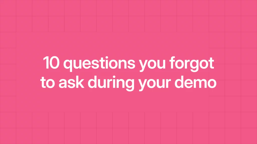 10 questions you forgot to ask during your demo
