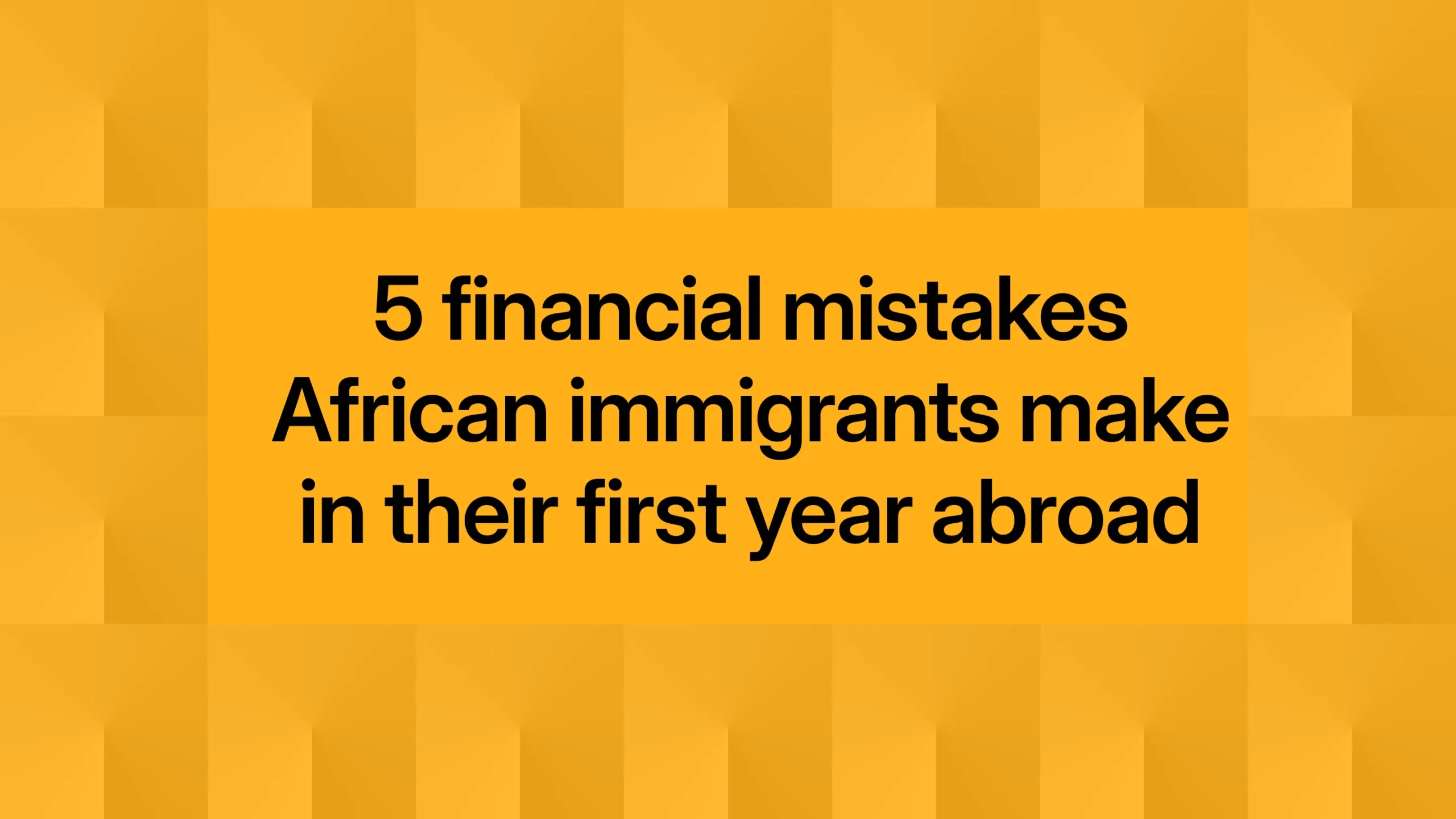 5 financial mistakes African immigrants make in their first year abroad