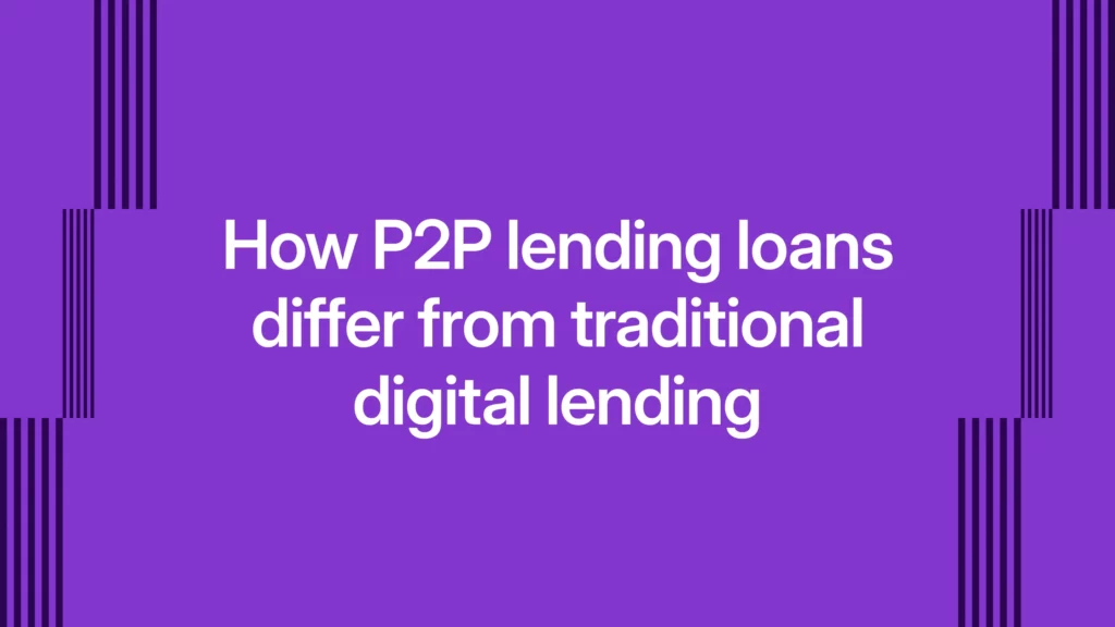 How P2P lending loans differ from traditional digital lending