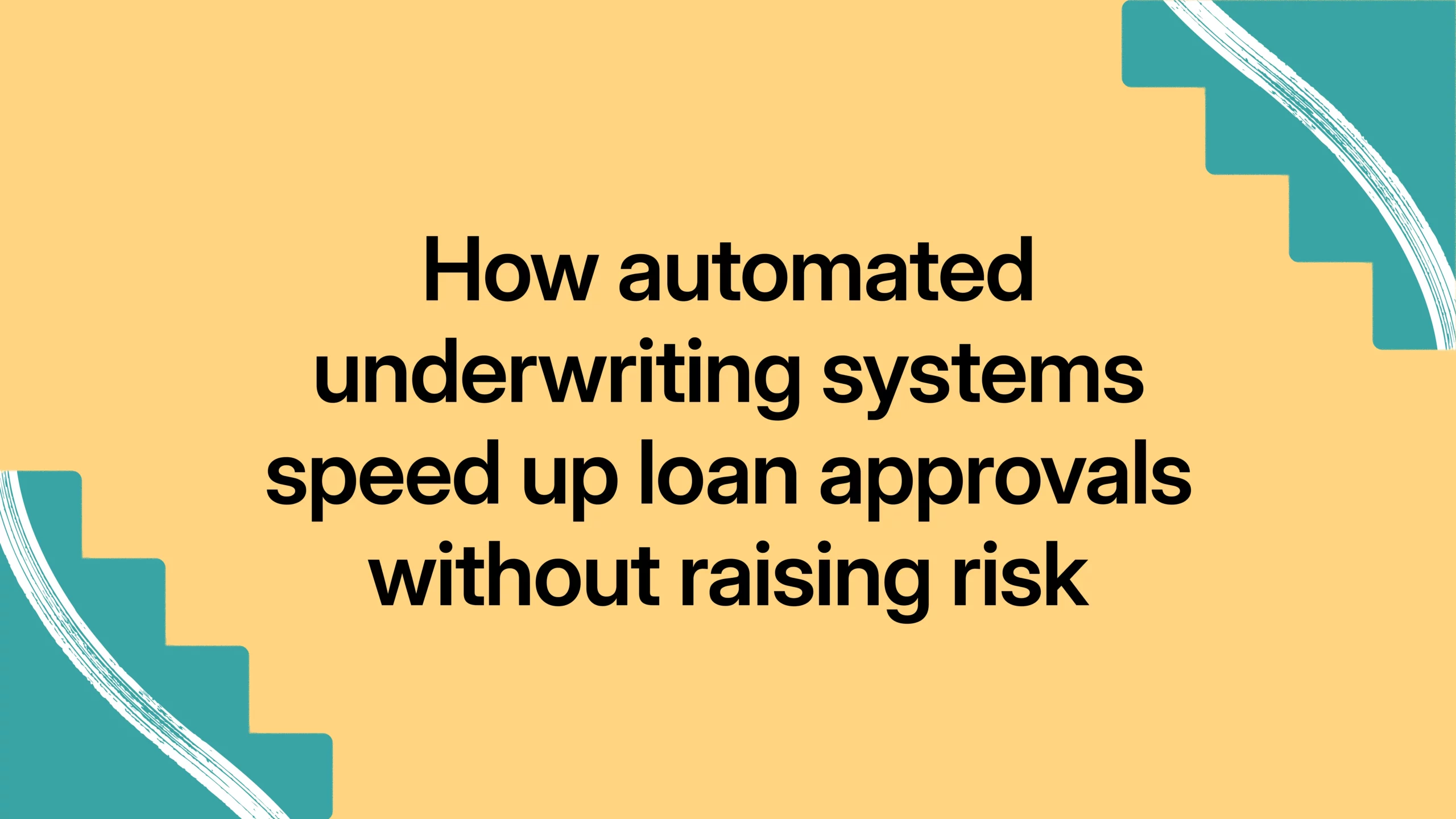 How automated underwriting systems speed up loan approvals without raising risk