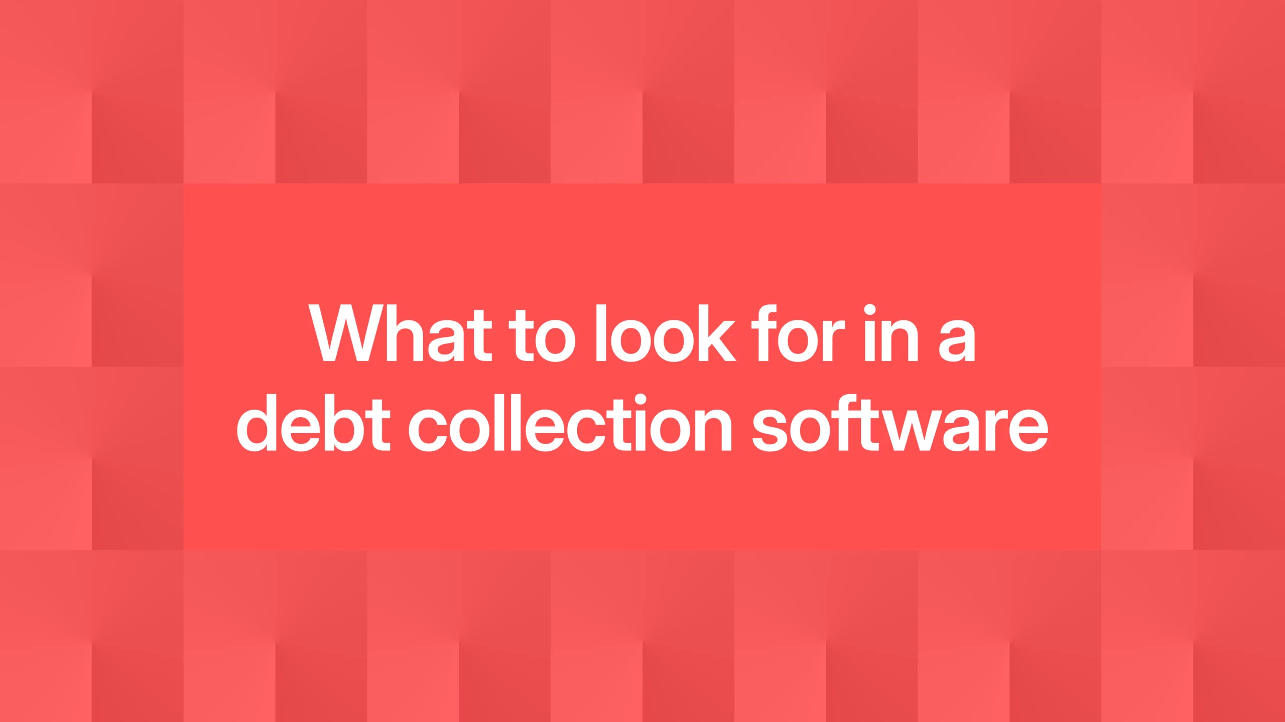 What to look for in a debt collection software