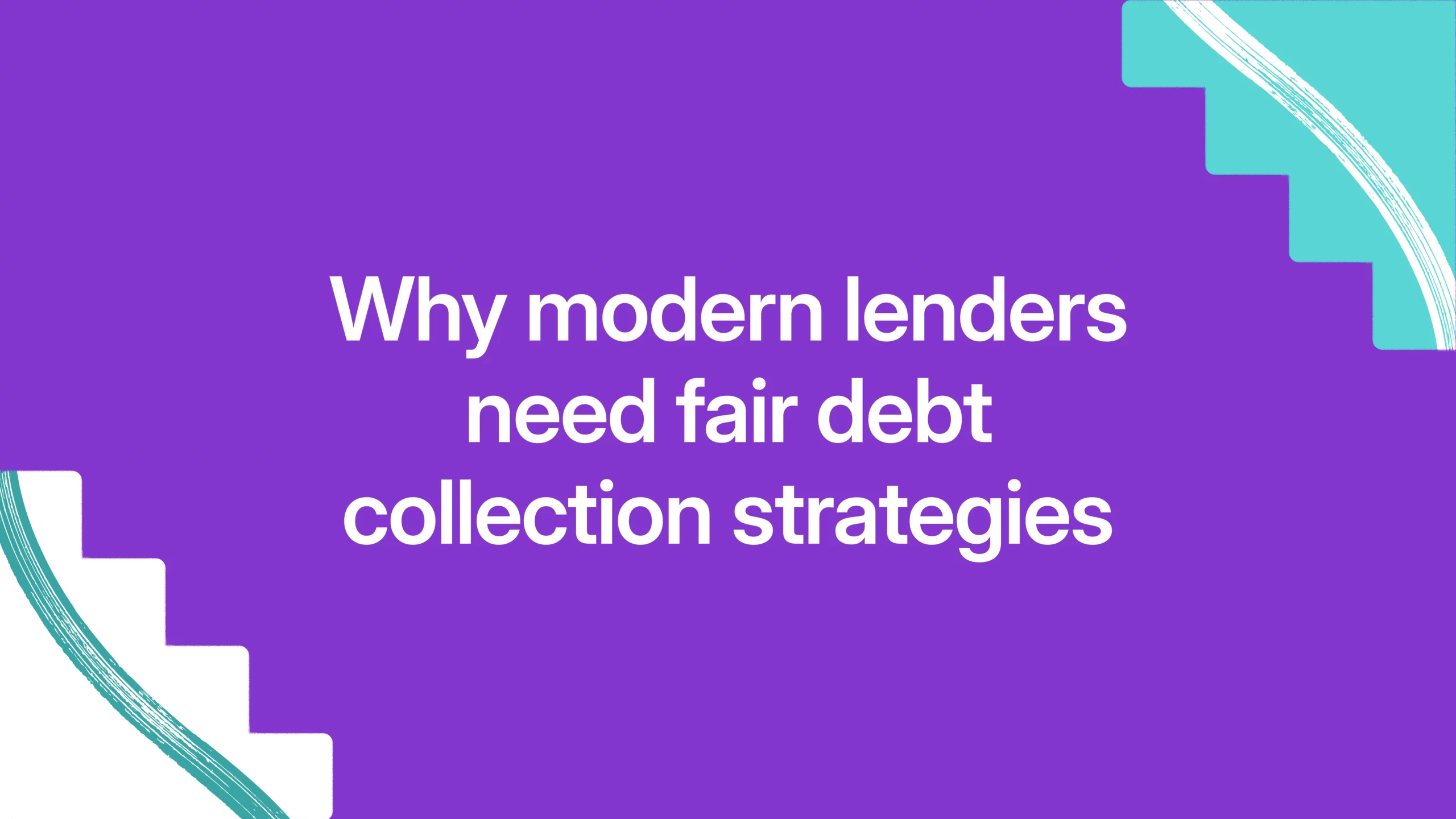 Why modern lenders need fair debt collection strategies