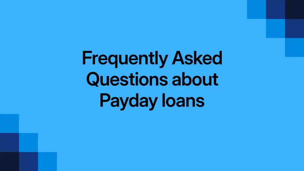 Frequently Asked Questions about Payday loans