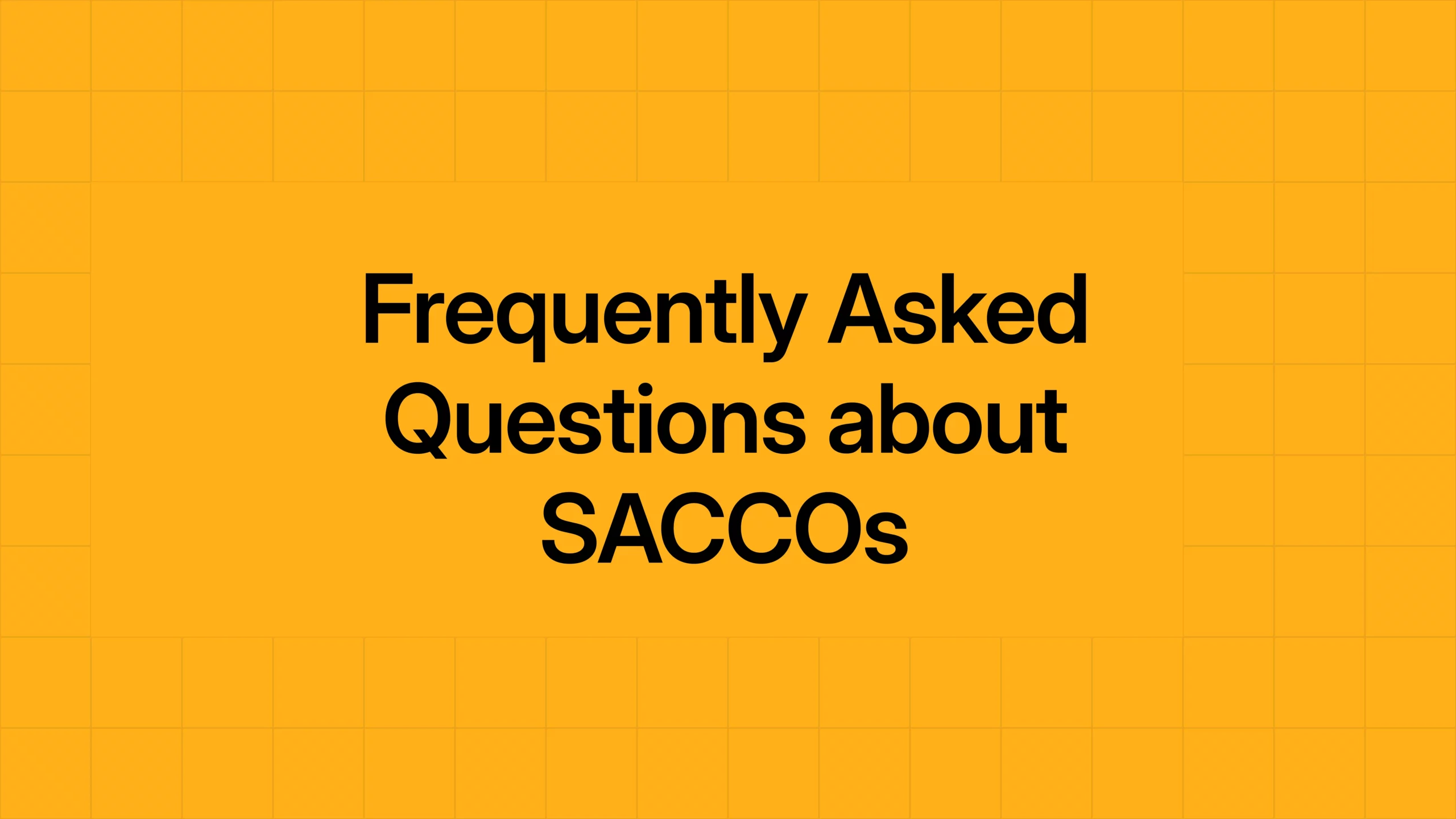 Frequently Asked Questions about SACCOs