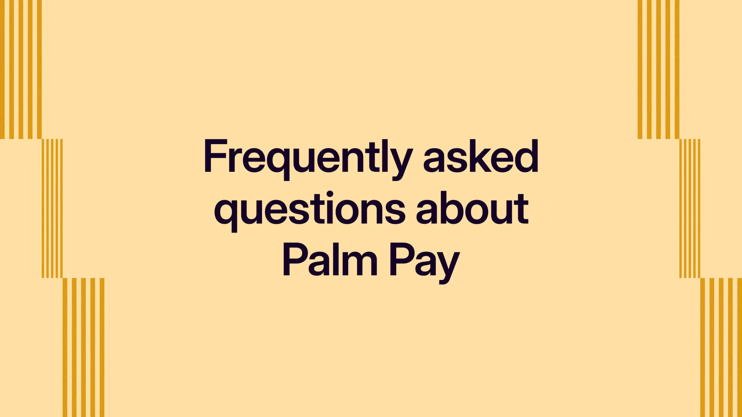 Frequently asked questions about Palm Pay