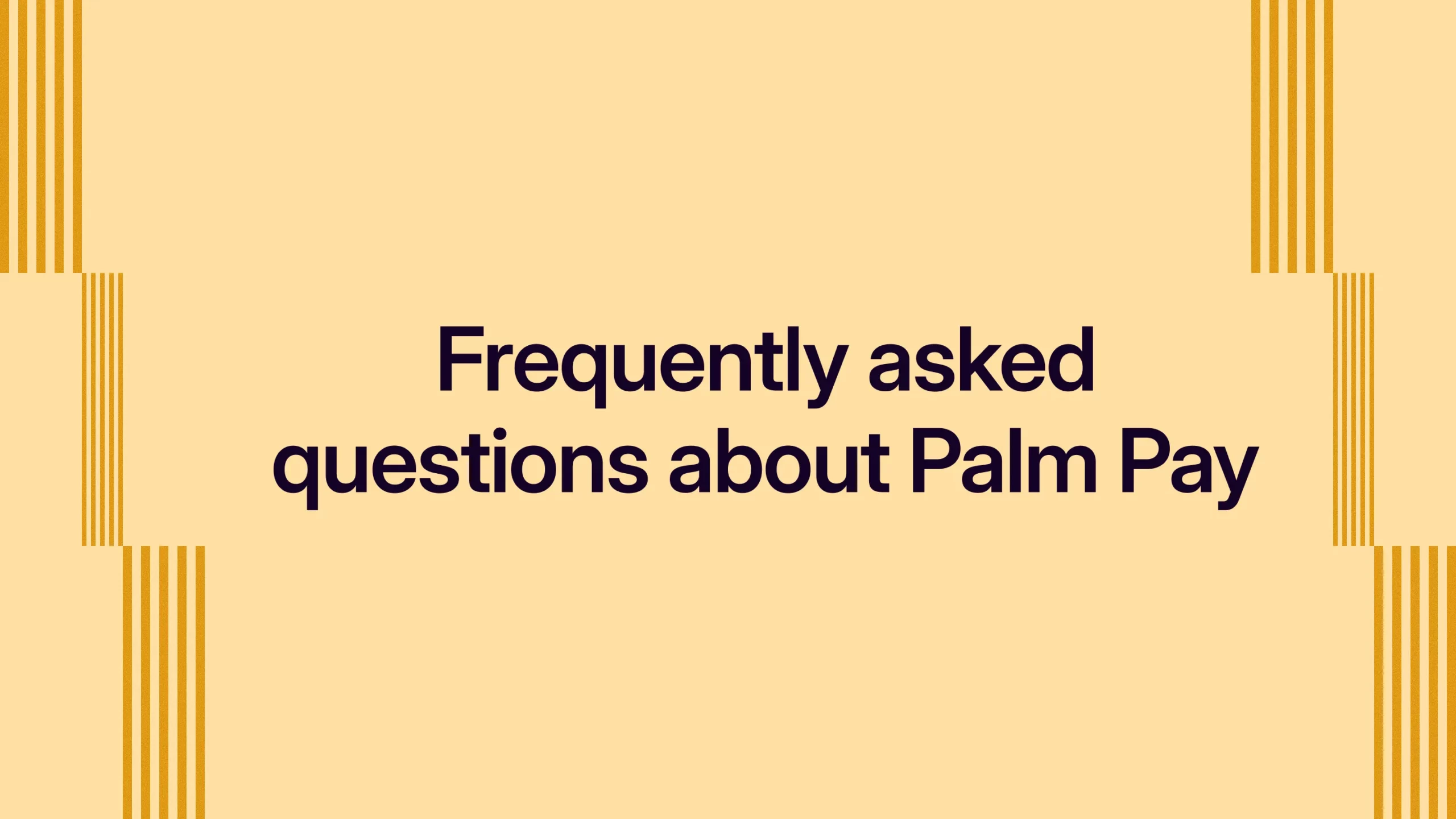 Frequently asked questions about Palm Pay
