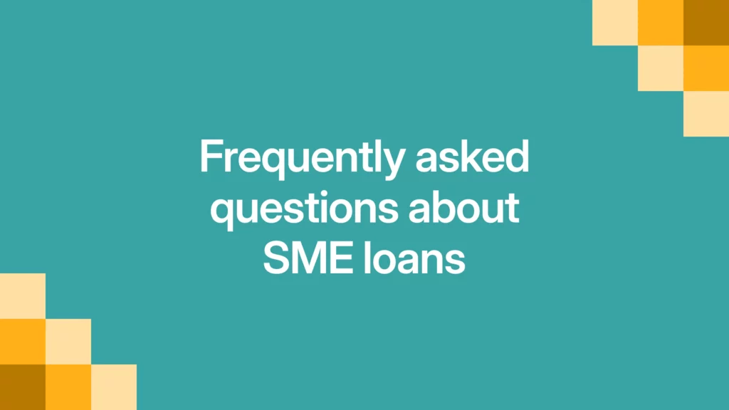 Frequently asked questions about SME loans