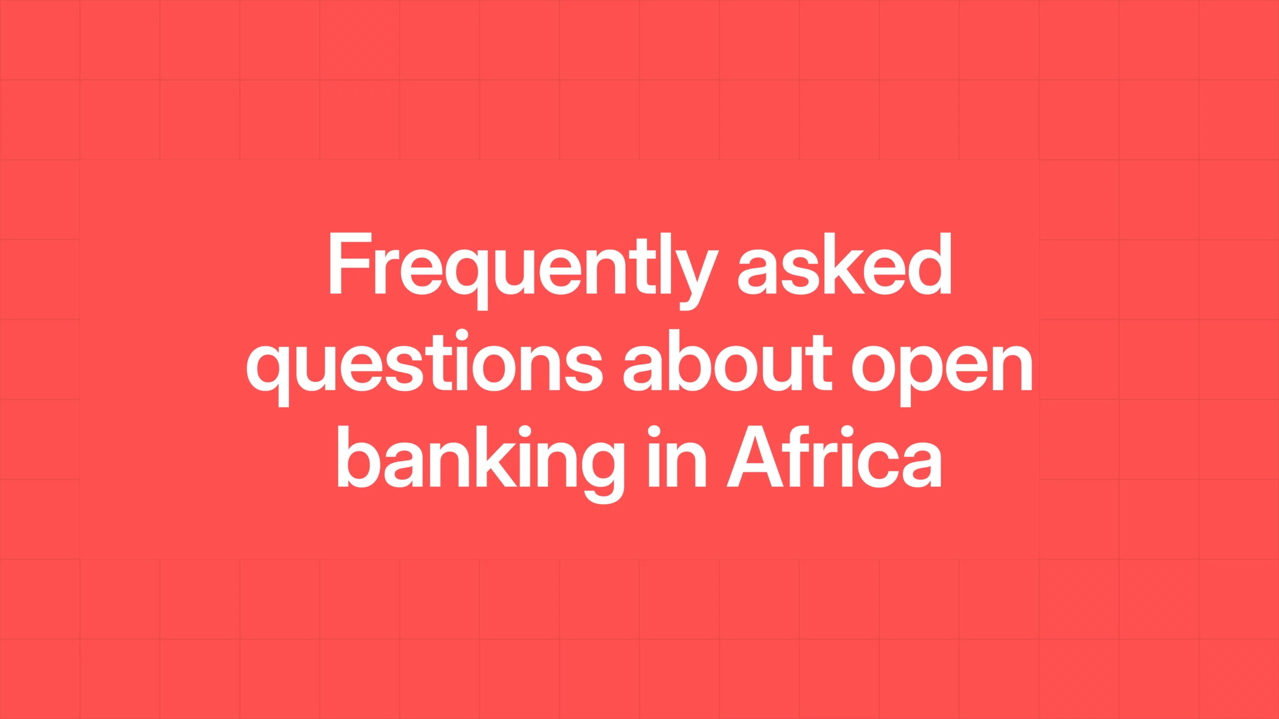 Frequently asked questions about open banking in Africa