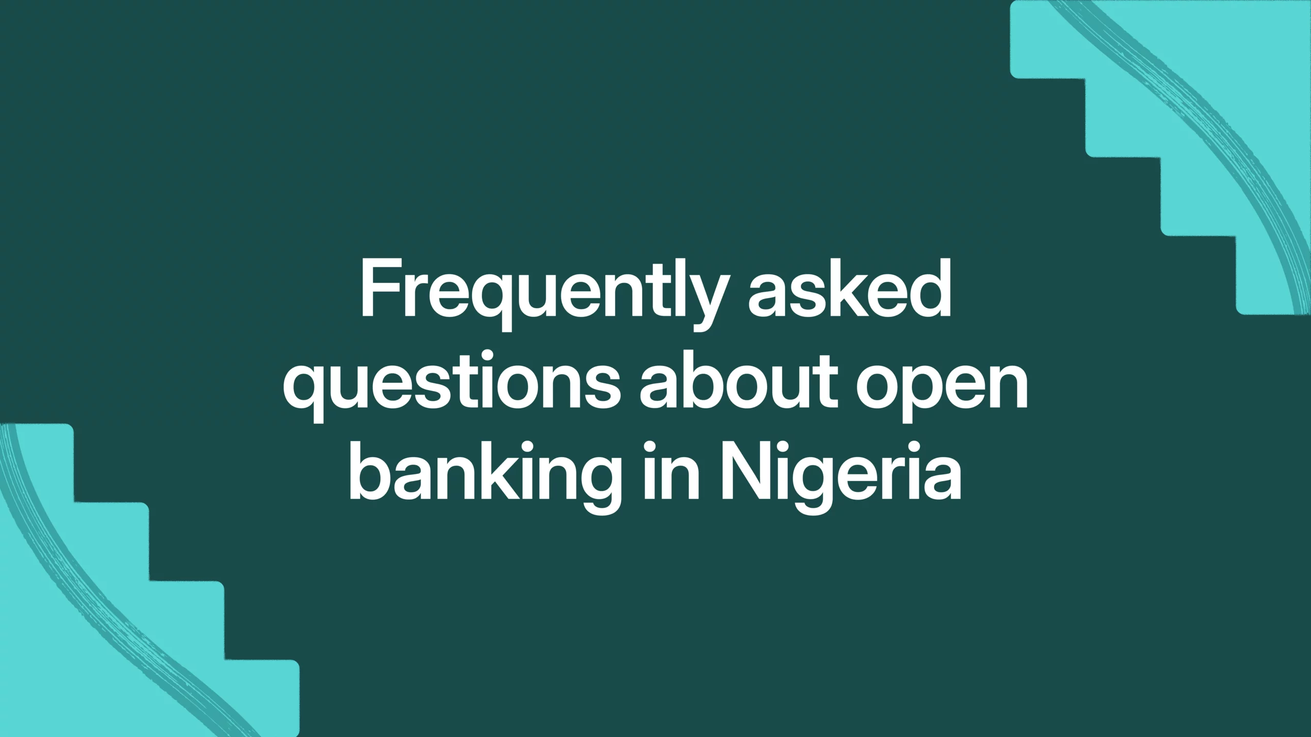 Frequently asked questions about open banking in Nigeria