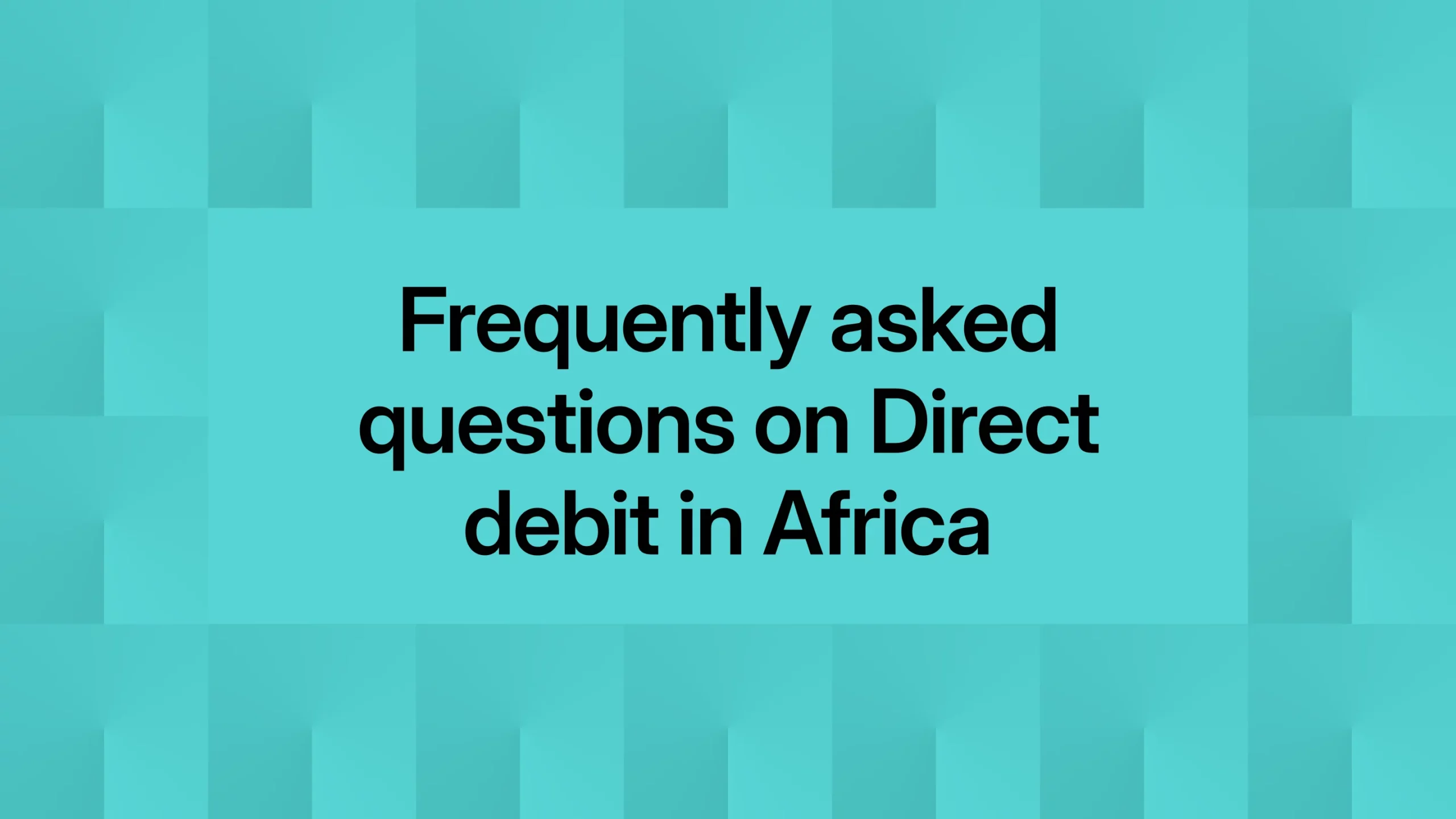 Frequently asked questions on Direct Debit in Africa