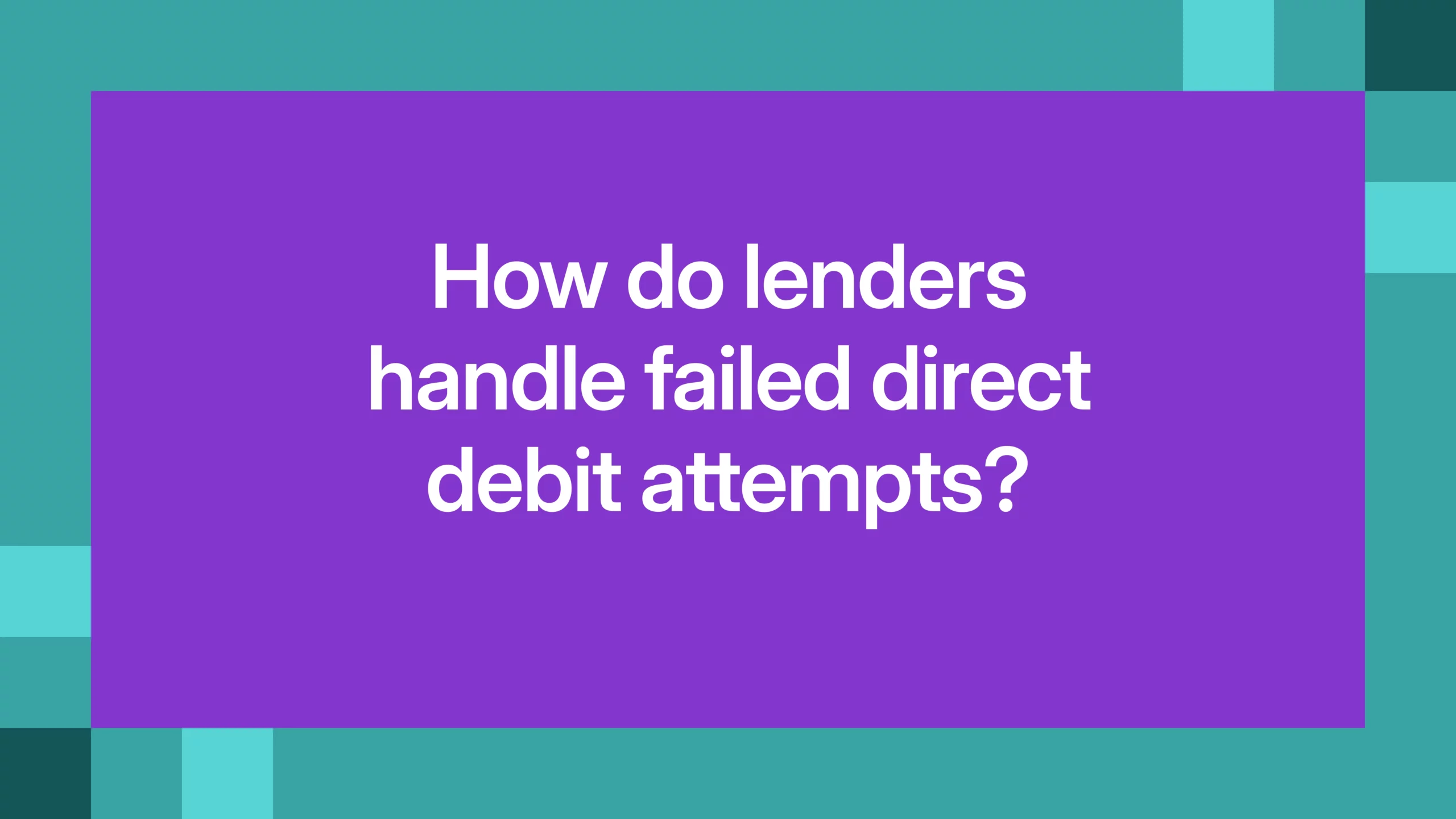 How do lenders handle failed direct debit attempts?