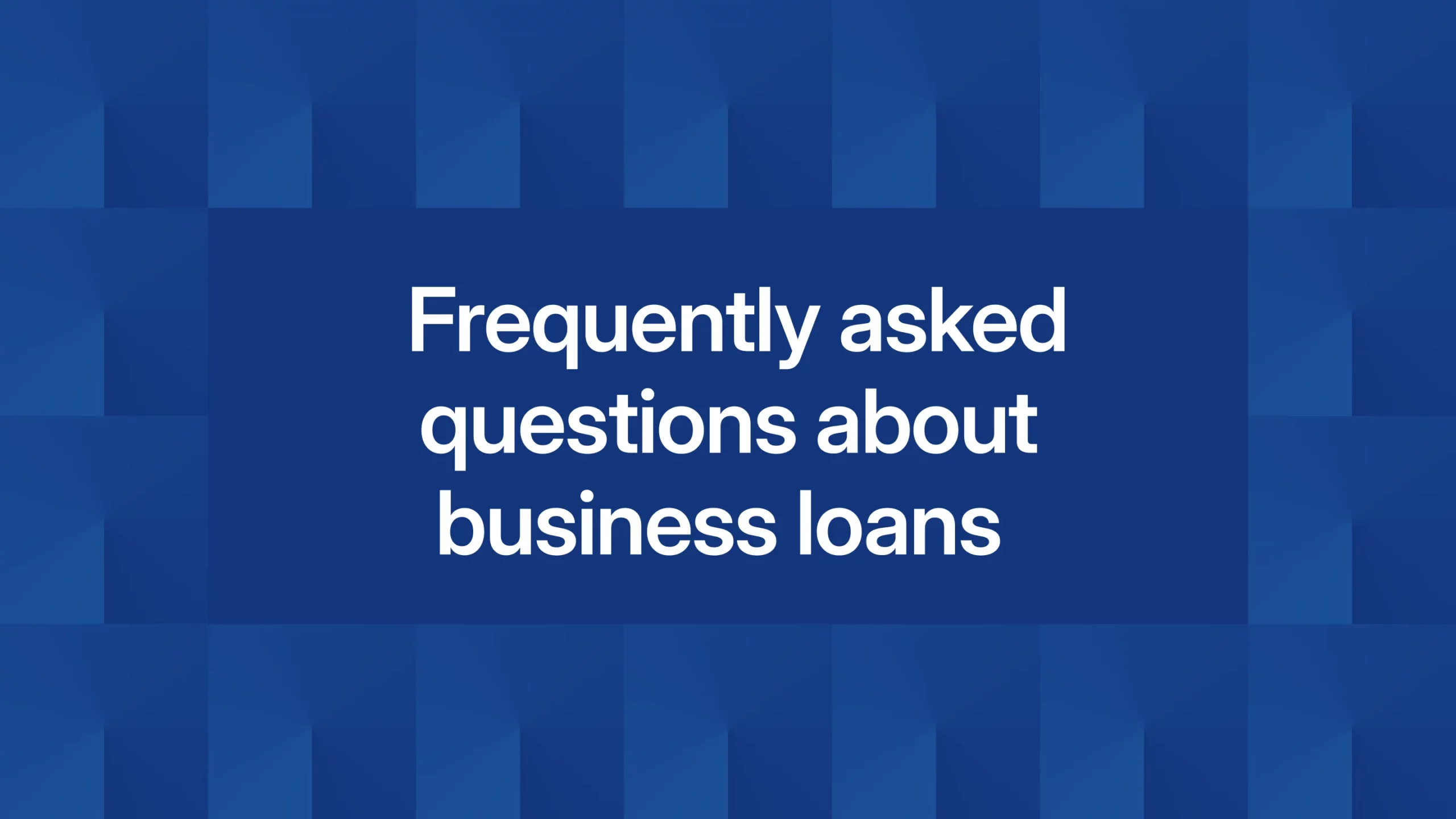 Frequently asked questions about business loans 