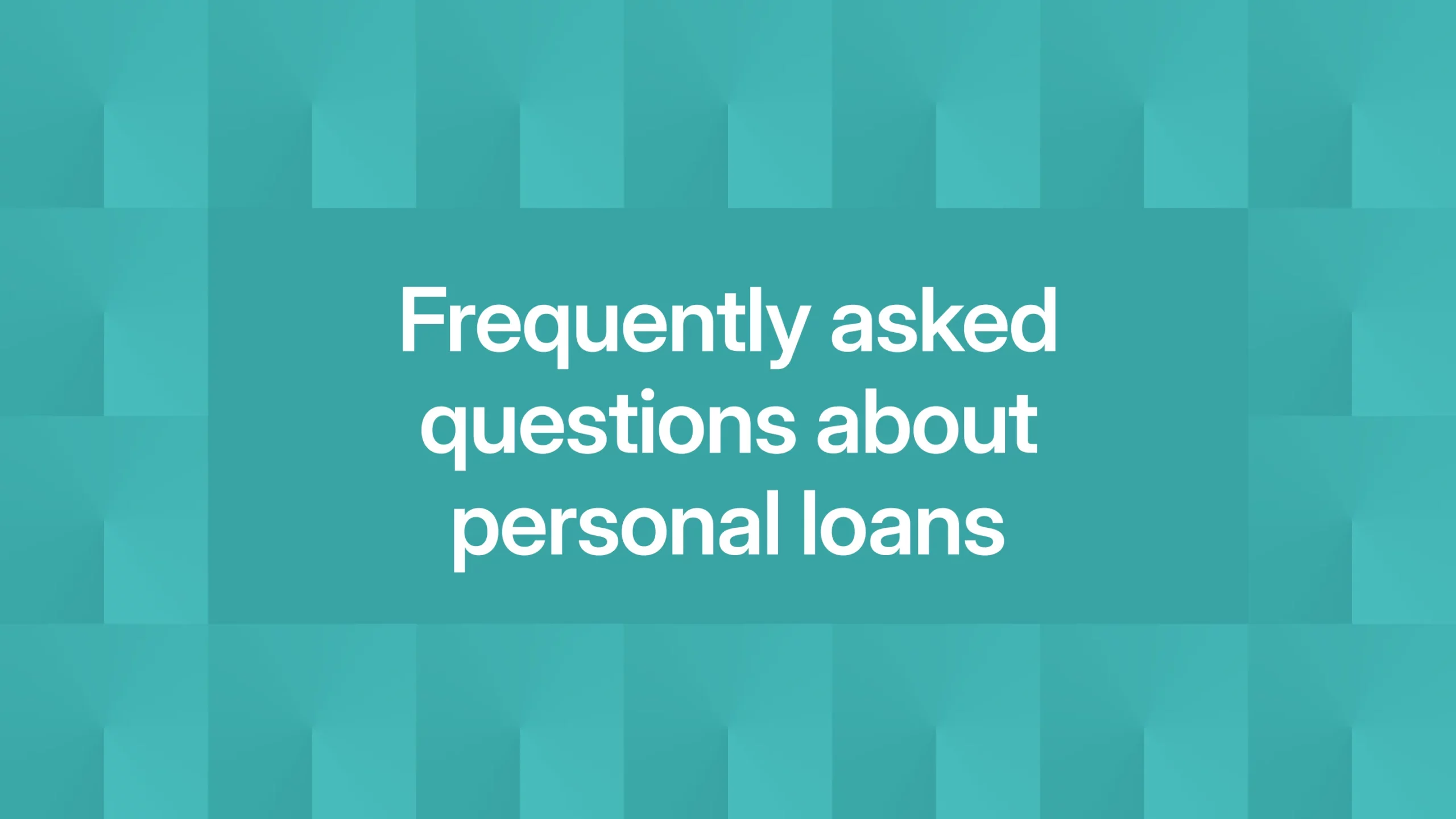 Frequently asked questions about personal loans