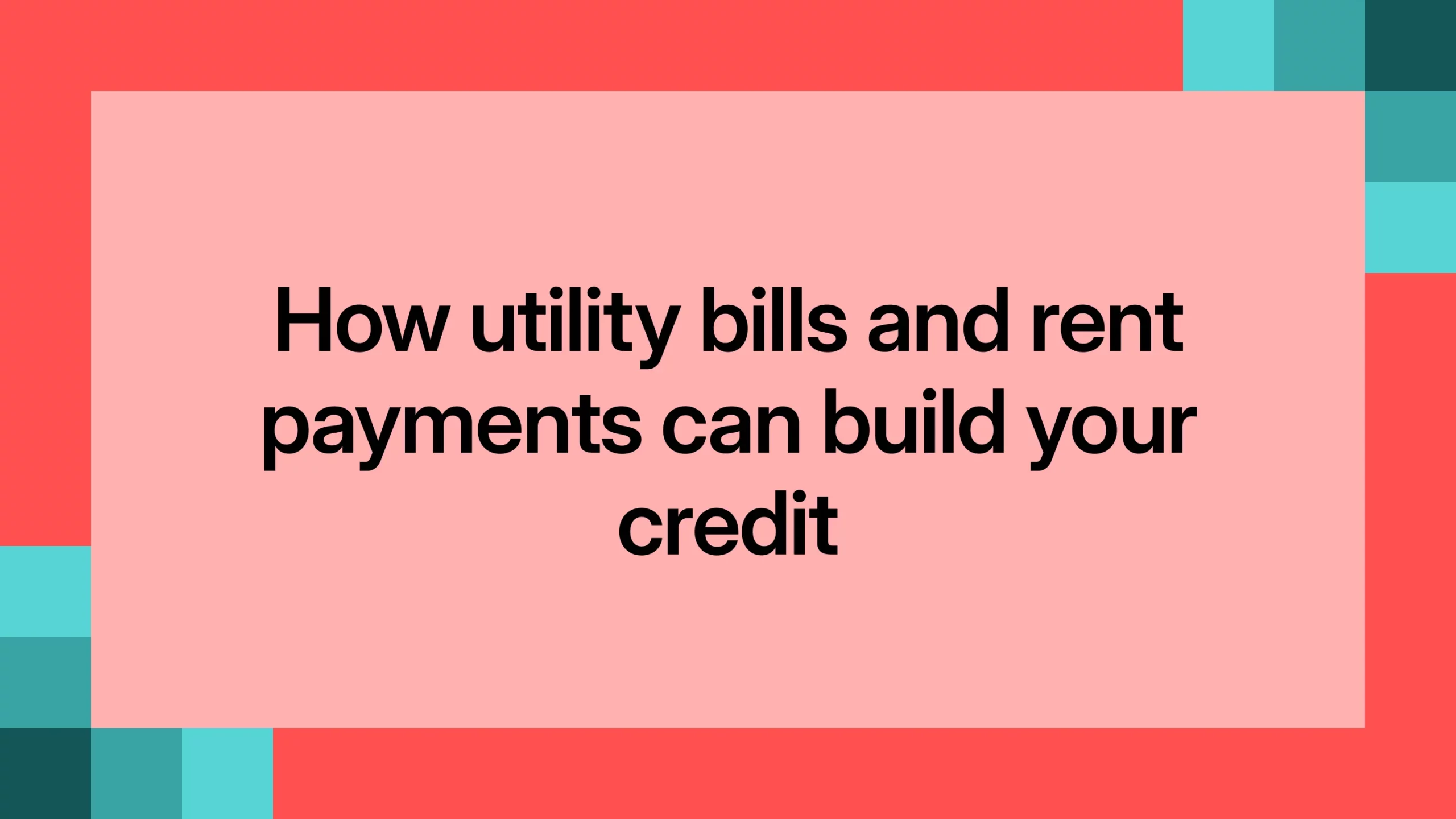 How utility bills and rent payments can build your credit