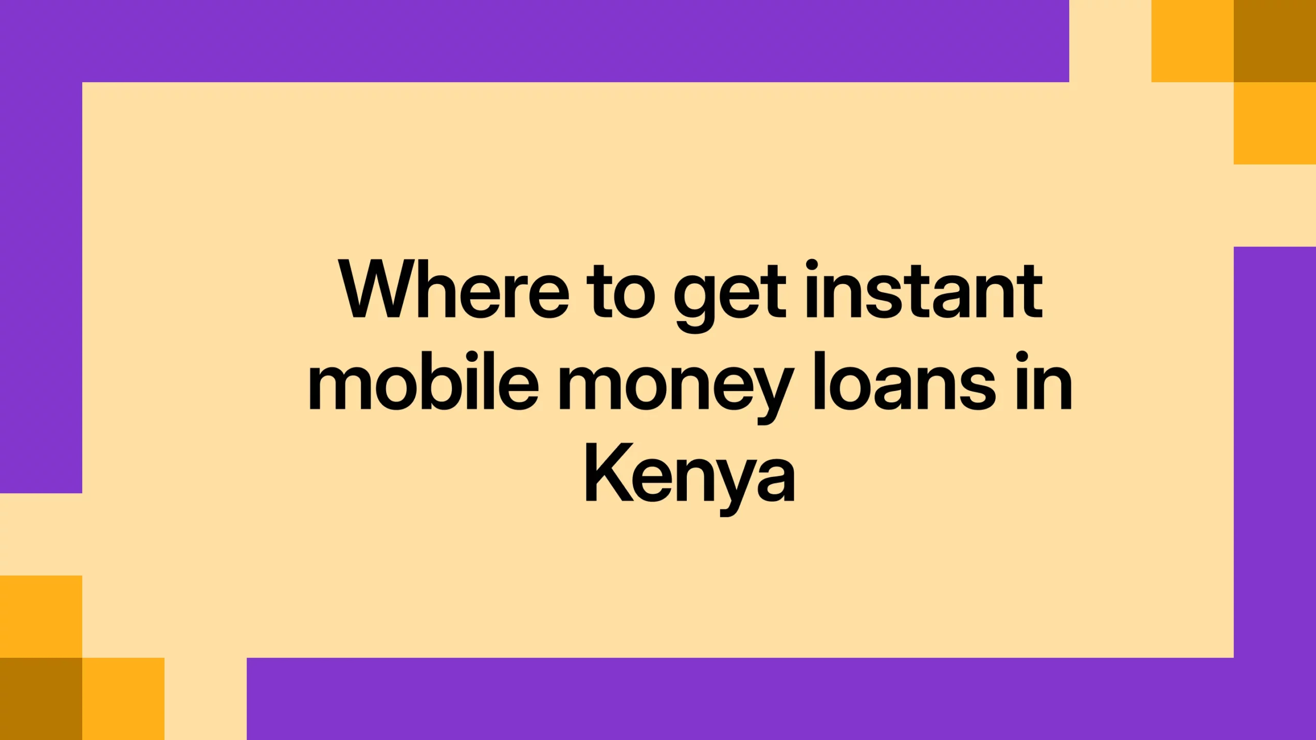 Where to get instant mobile money loans in Kenya