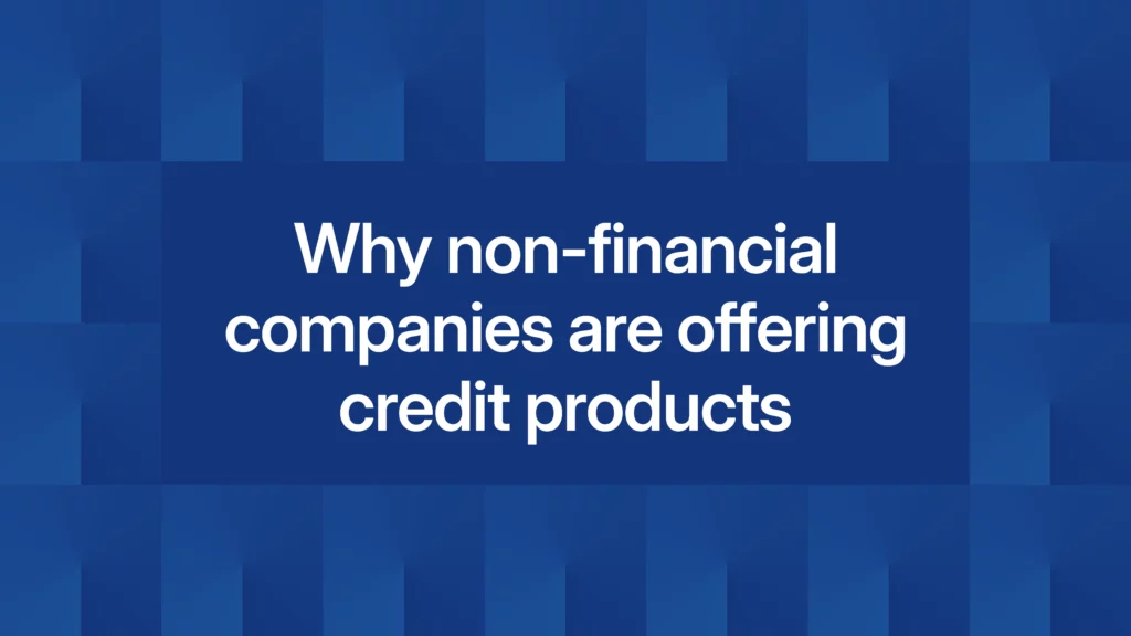 Why non-financial companies are offering credit products