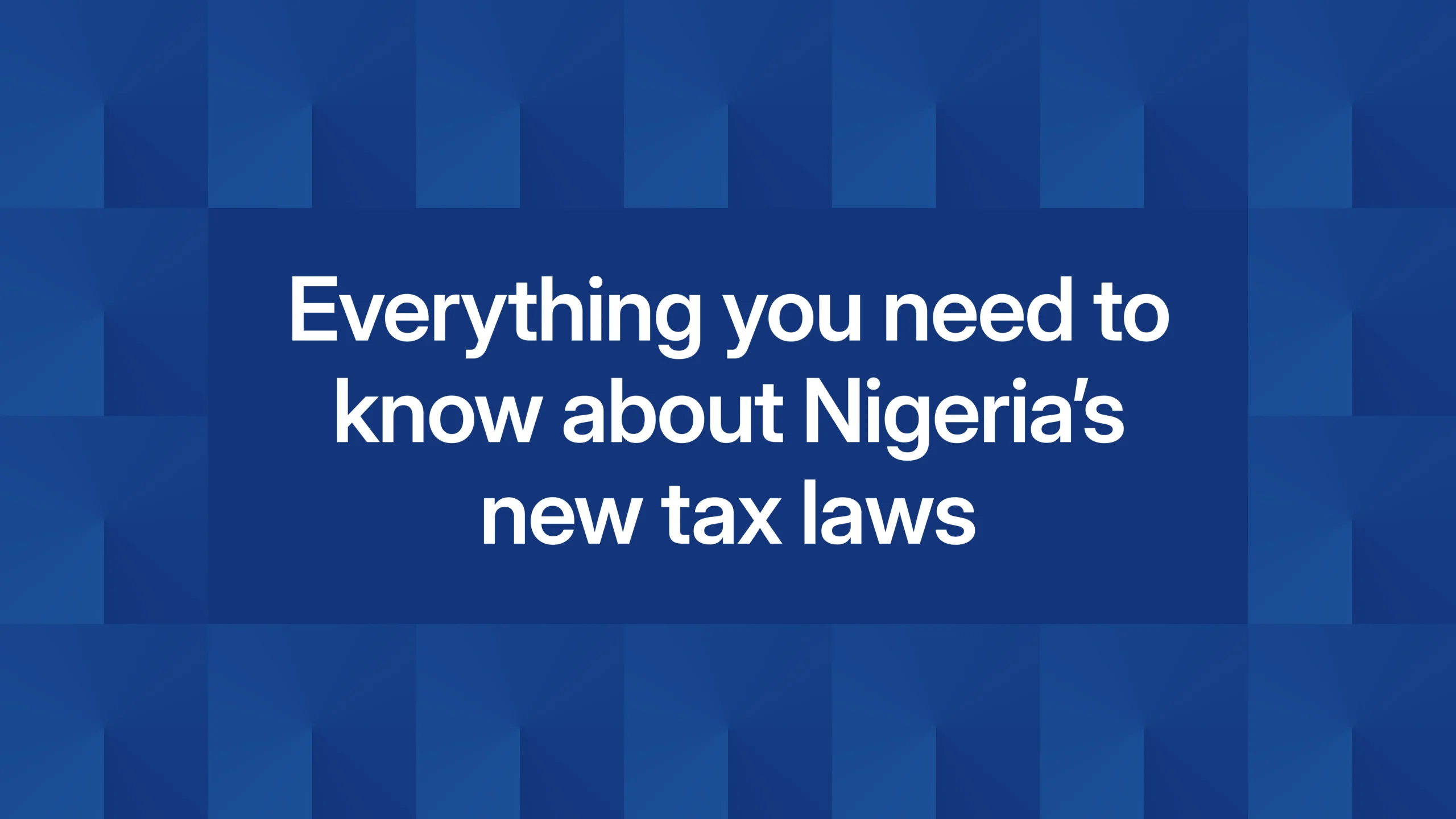 Everything you need to know about Nigeria’s new tax laws