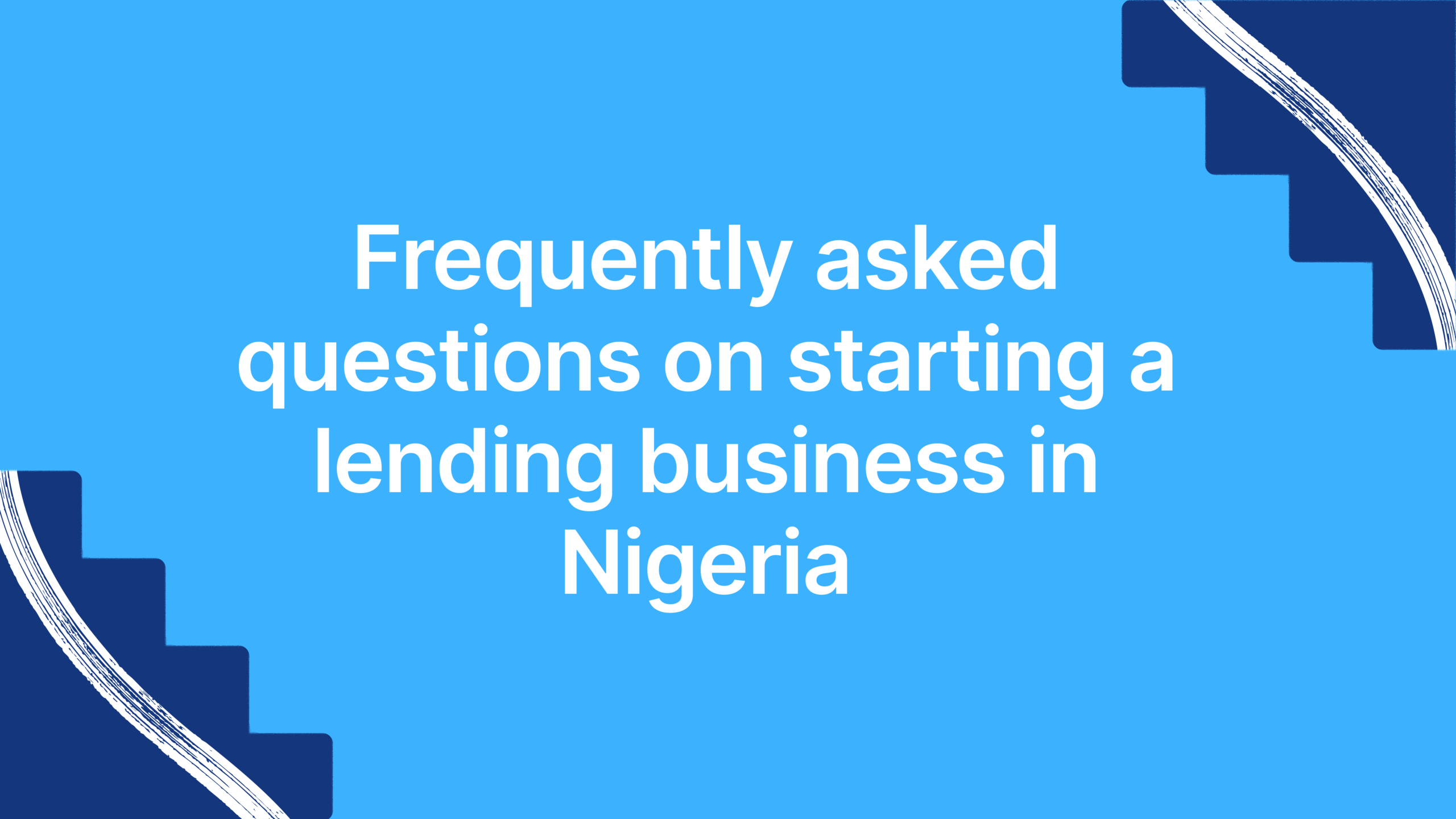 Frequently asked questions on starting a lending business in Nigeria