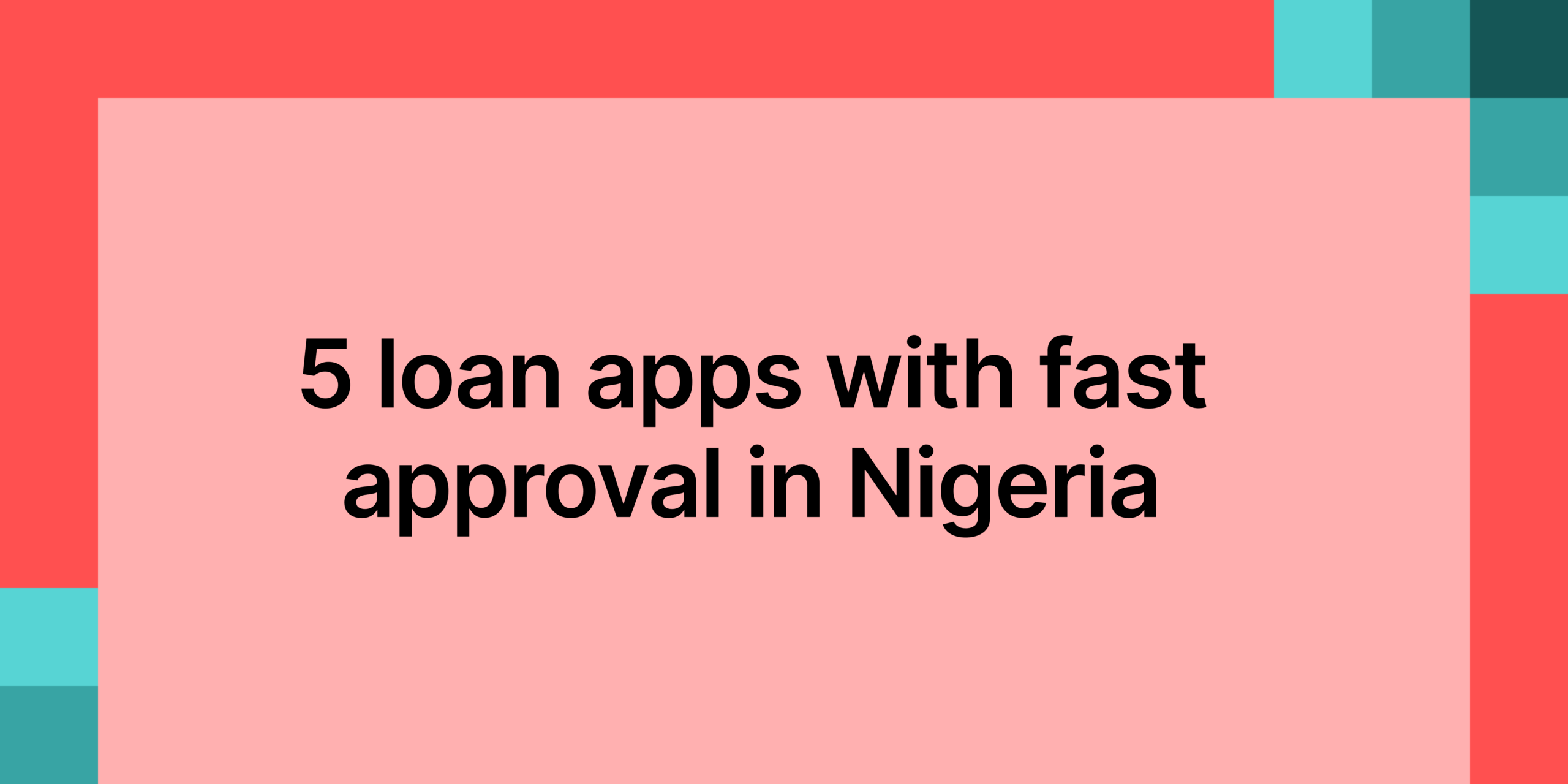5 loan apps with fast approval in Nigeria