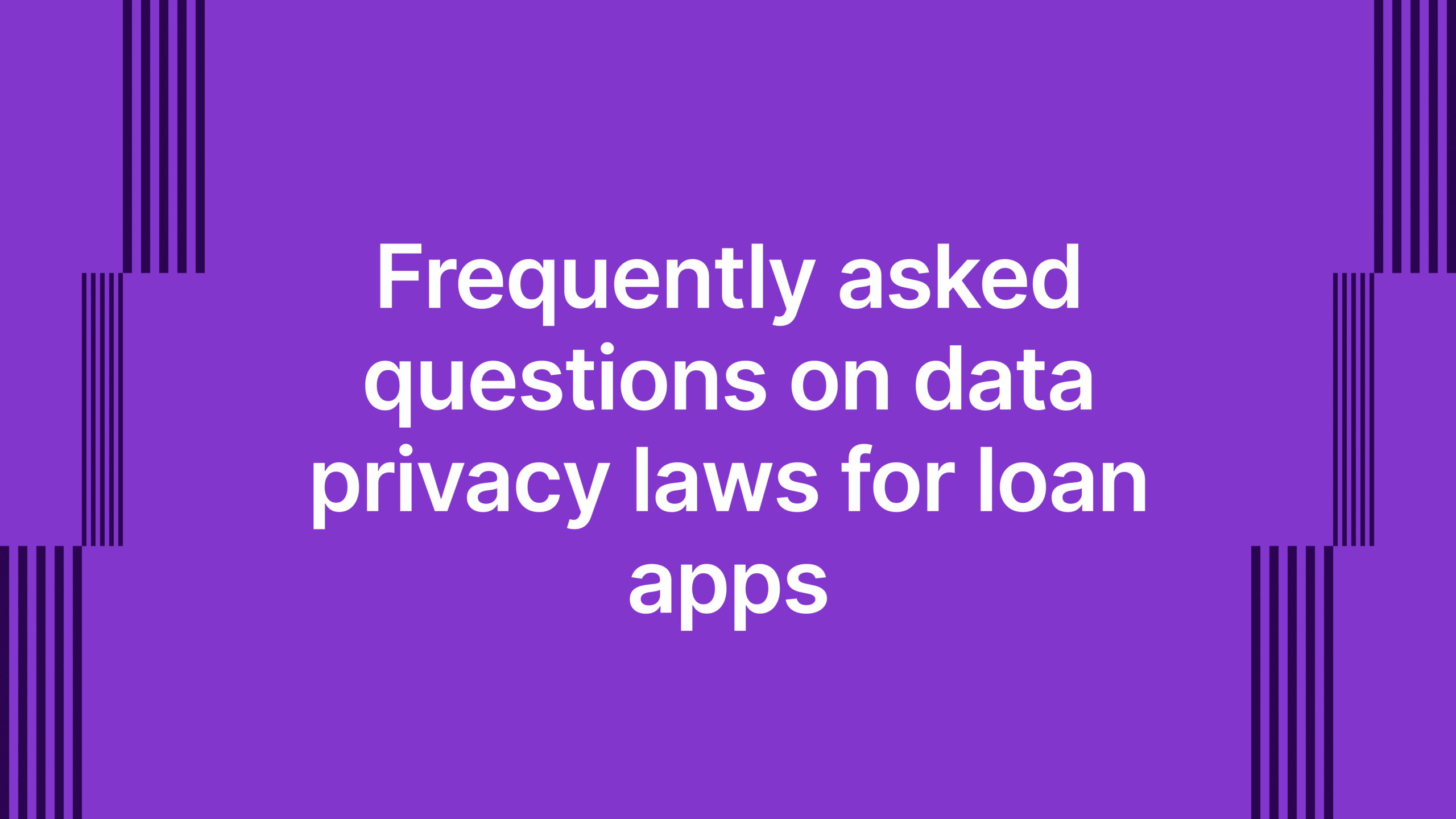 Frequently asked questions on data privacy laws for loan apps