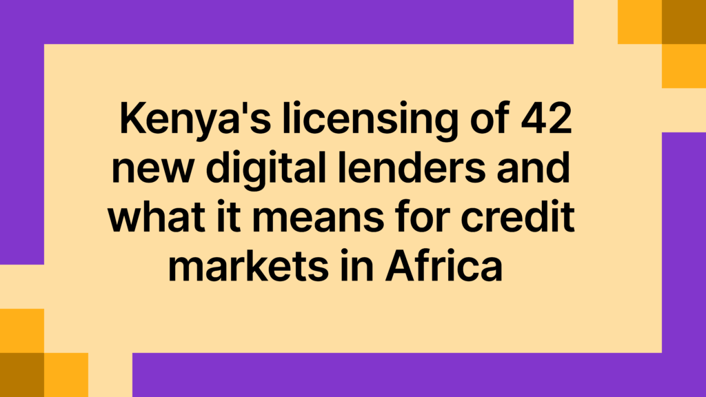 Kenya licenses 42 digital lenders: what it means for credit markets in Africa