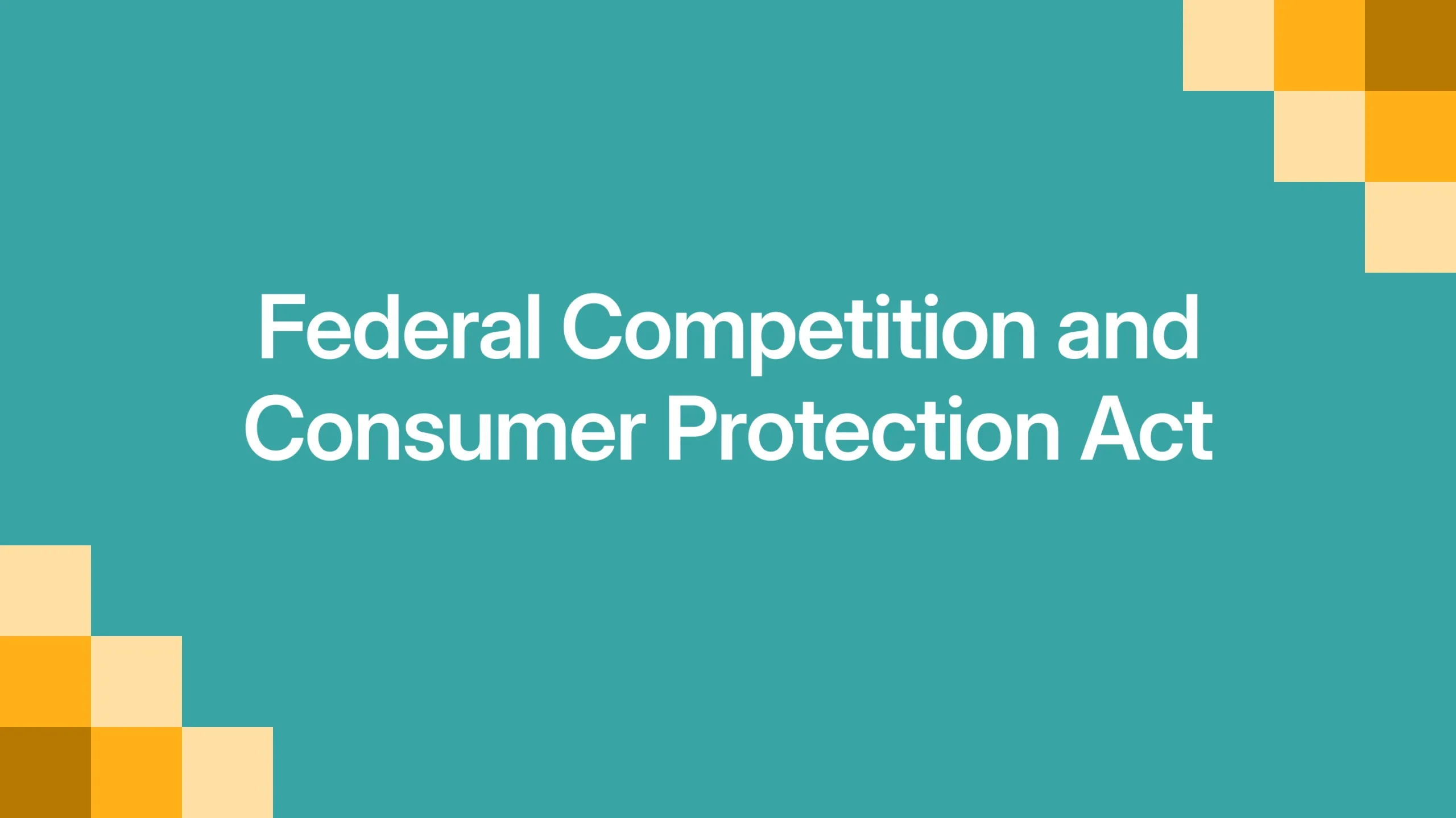 Federal Competition and Consumer Protection Act