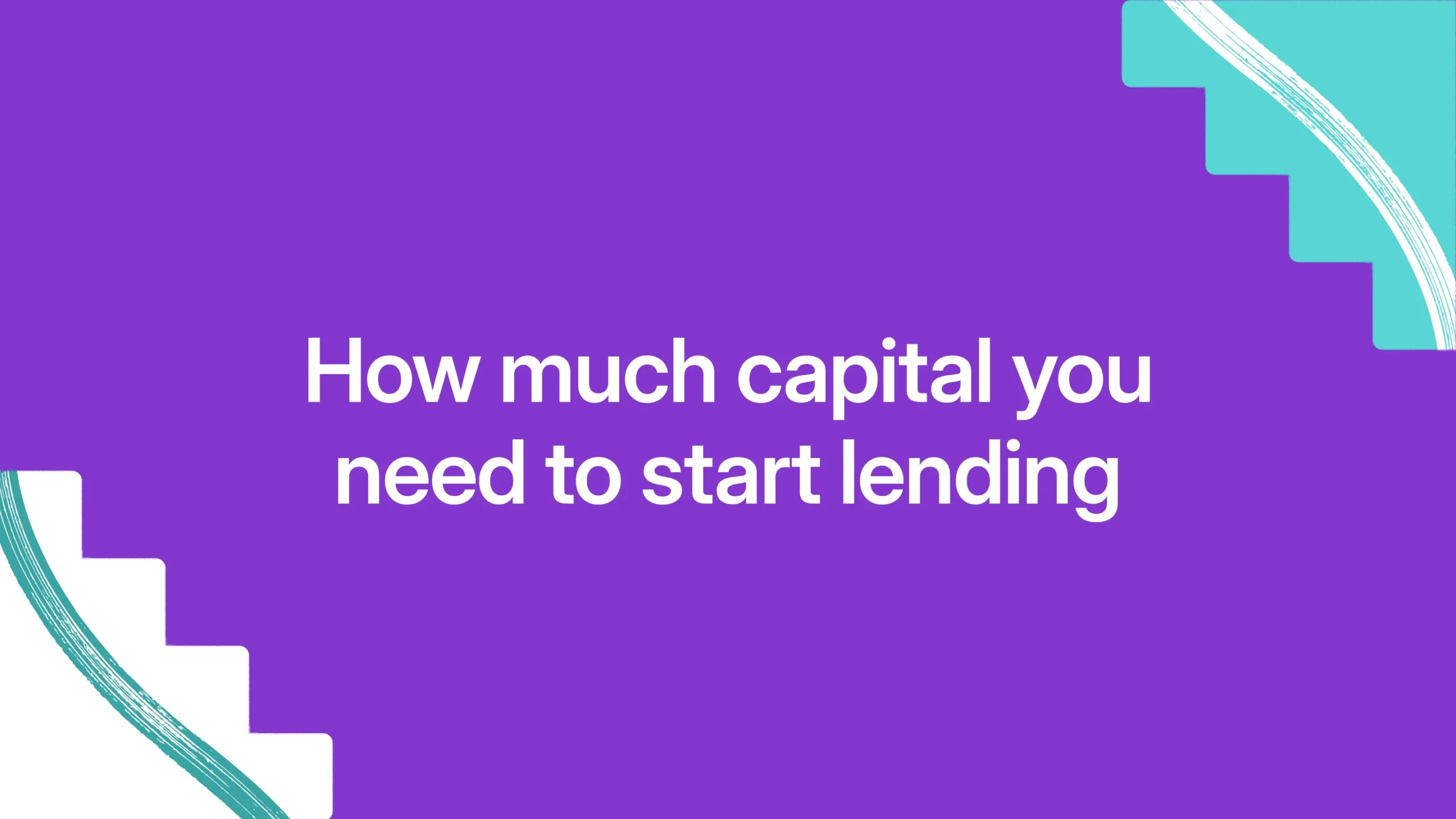 How much capital you need to start lending