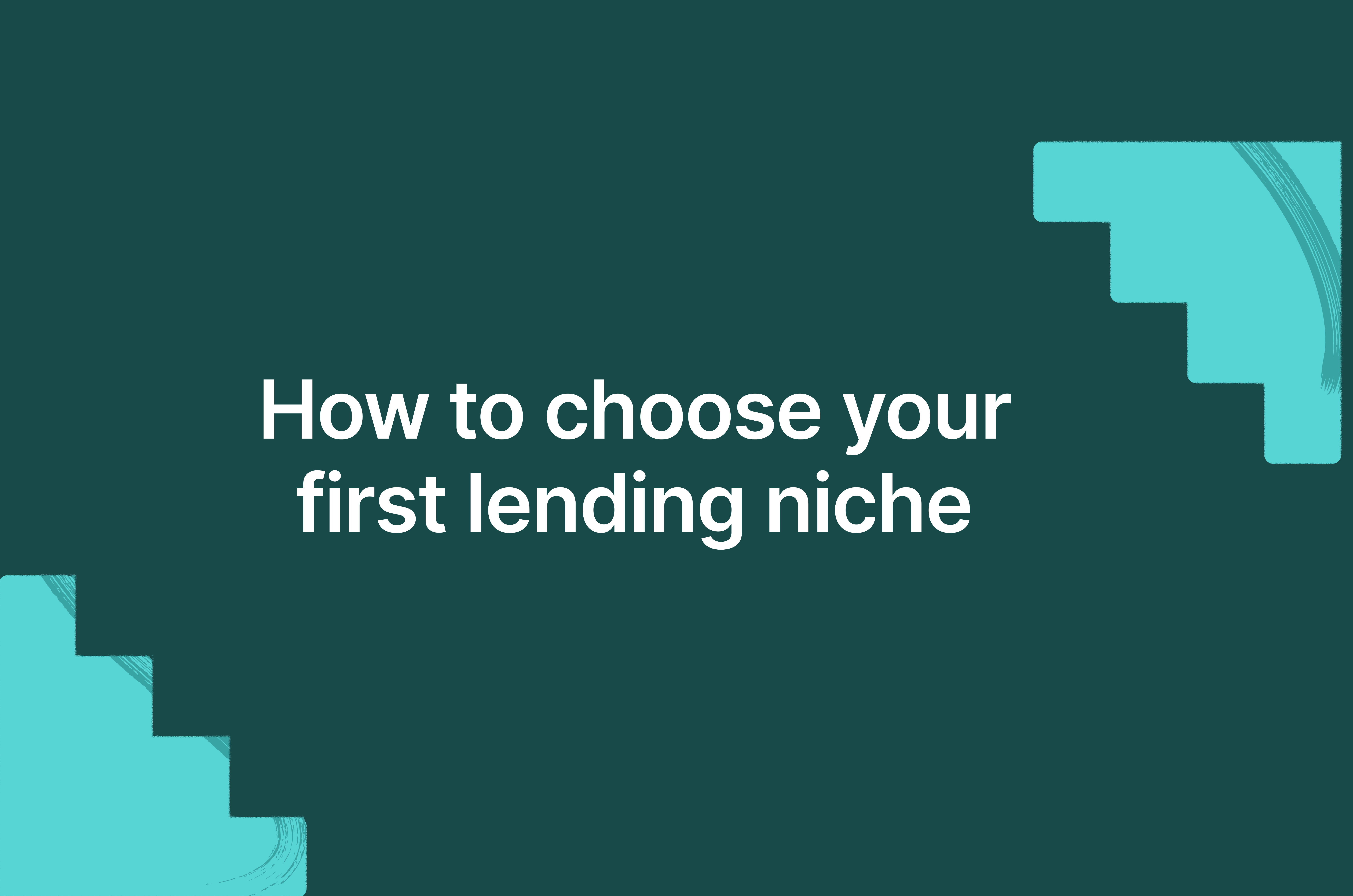 How to choose your first lending niche