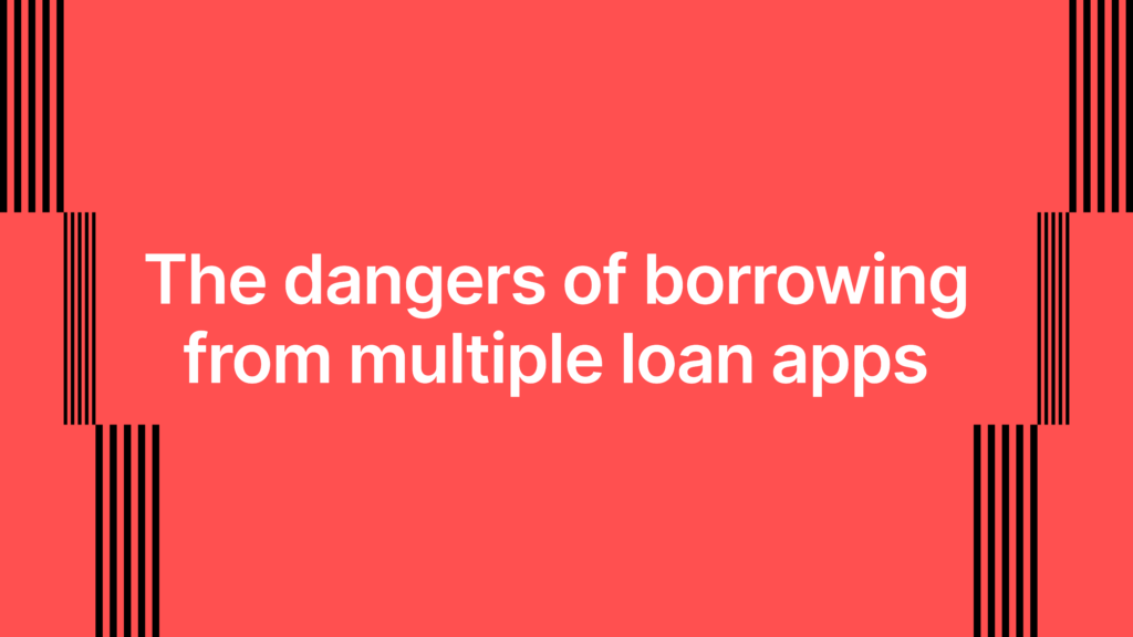 The dangers of borrowing from multiple loan apps