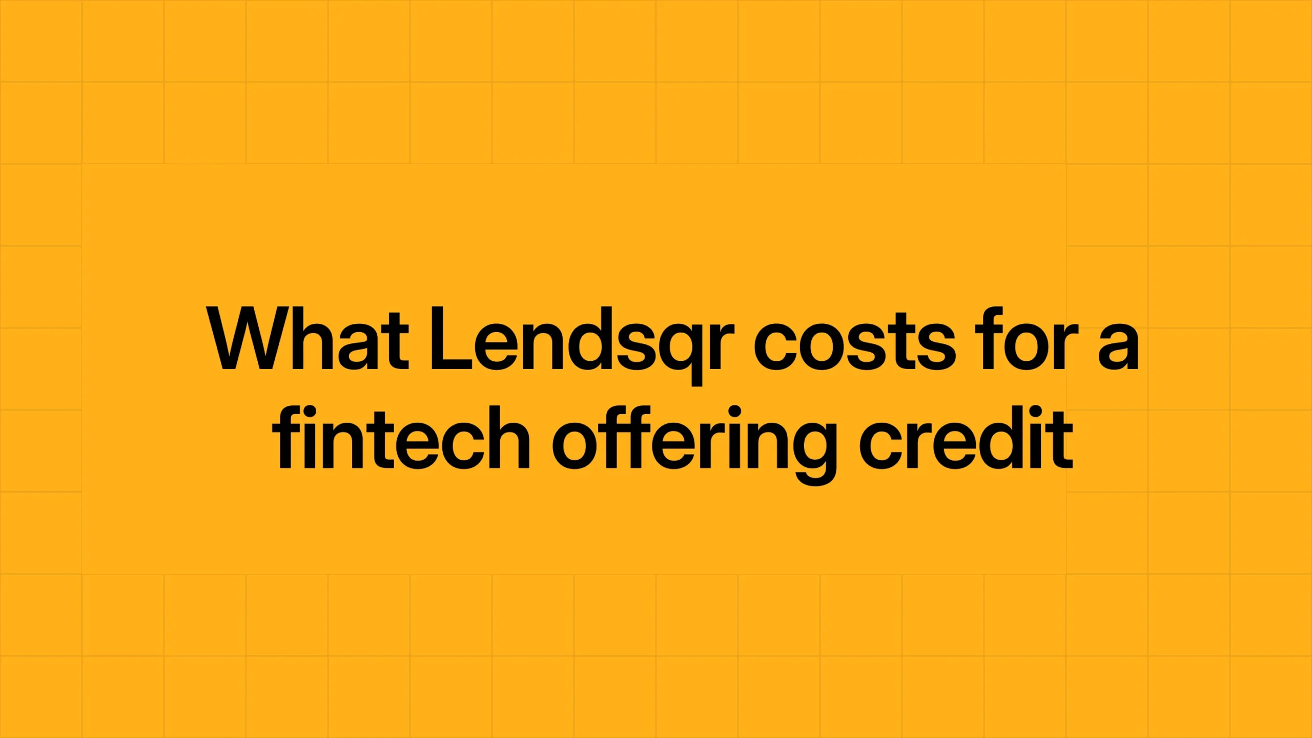 What Lendsqr costs for a fintech offering credit