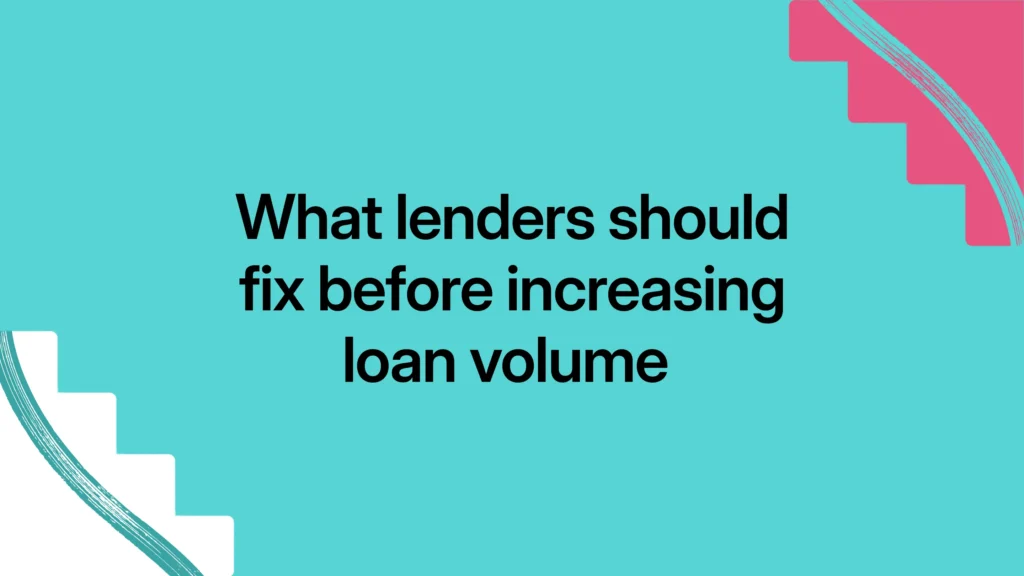 What lenders should fix before increasing loan volume 