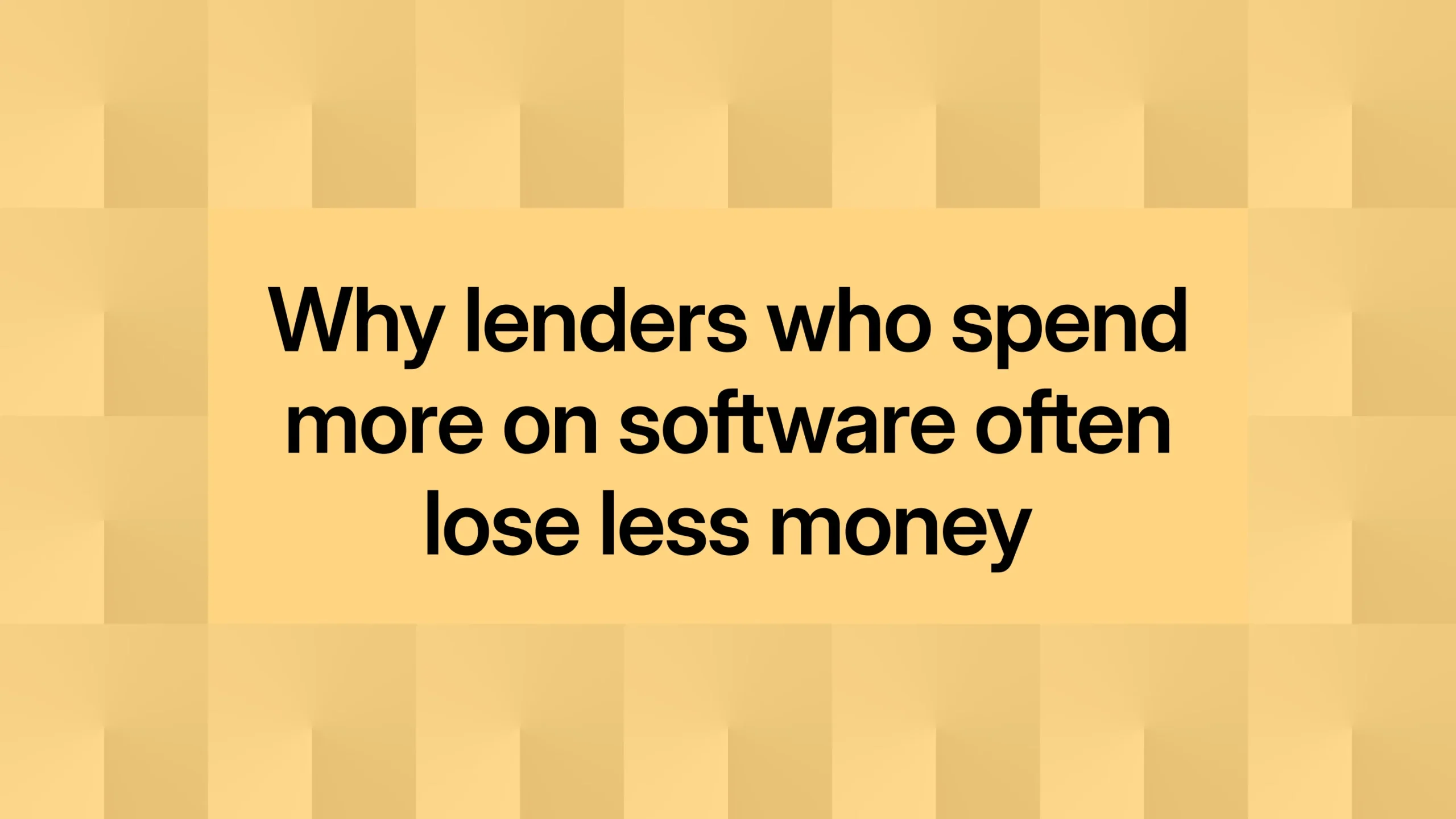 Why lenders who spend more on software often lose less money