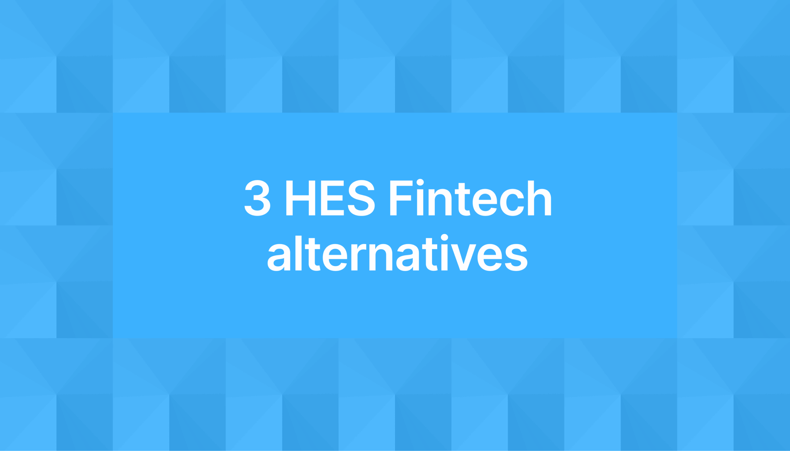 3 HES Fintech alternatives
