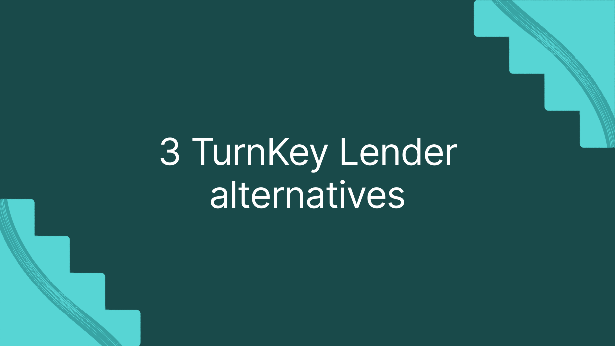 3 TurnKey Lender alternatives